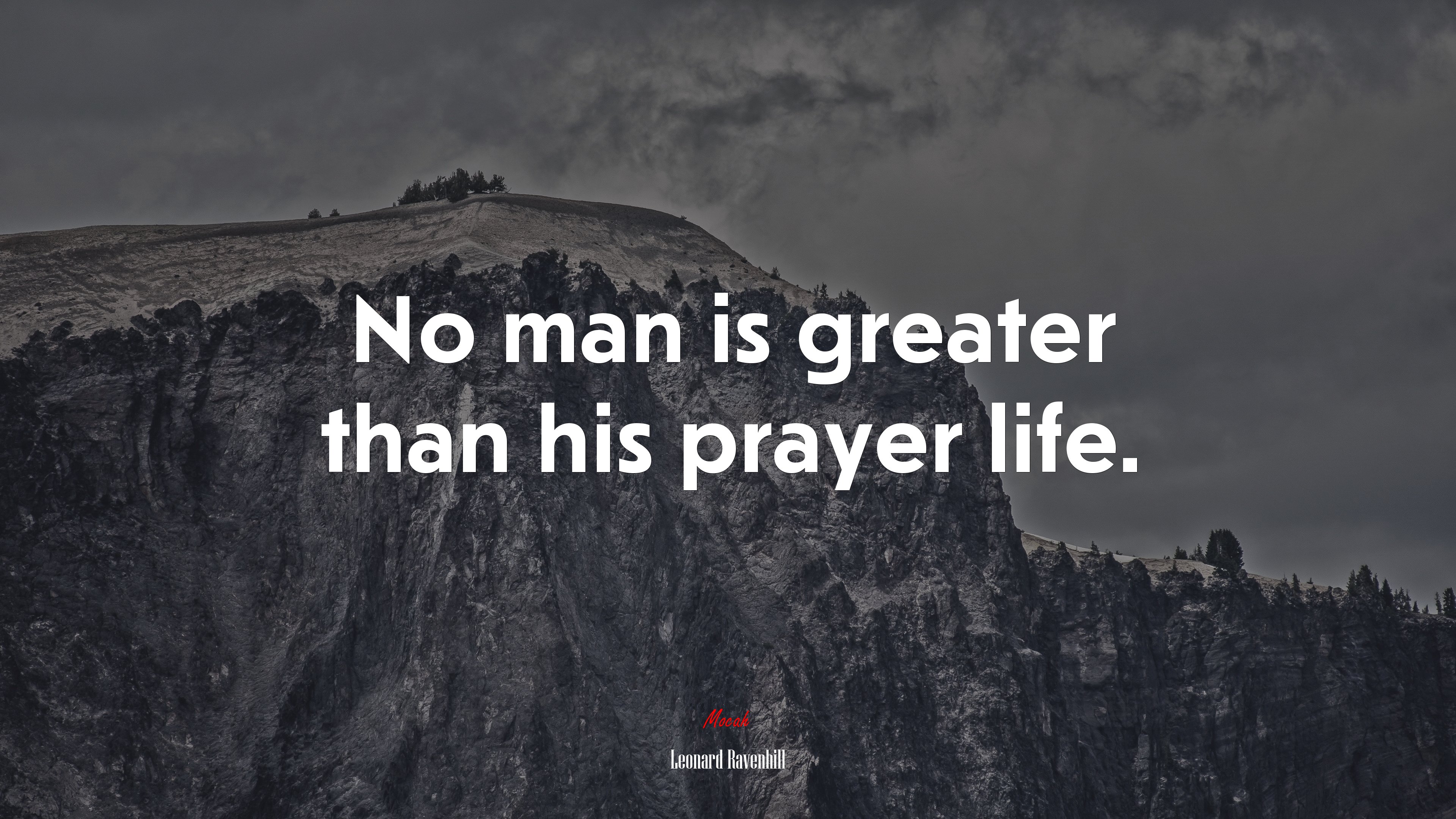 No man is greater than his prayer life. | Leonard Ravenhill quote HD Wallpaper
