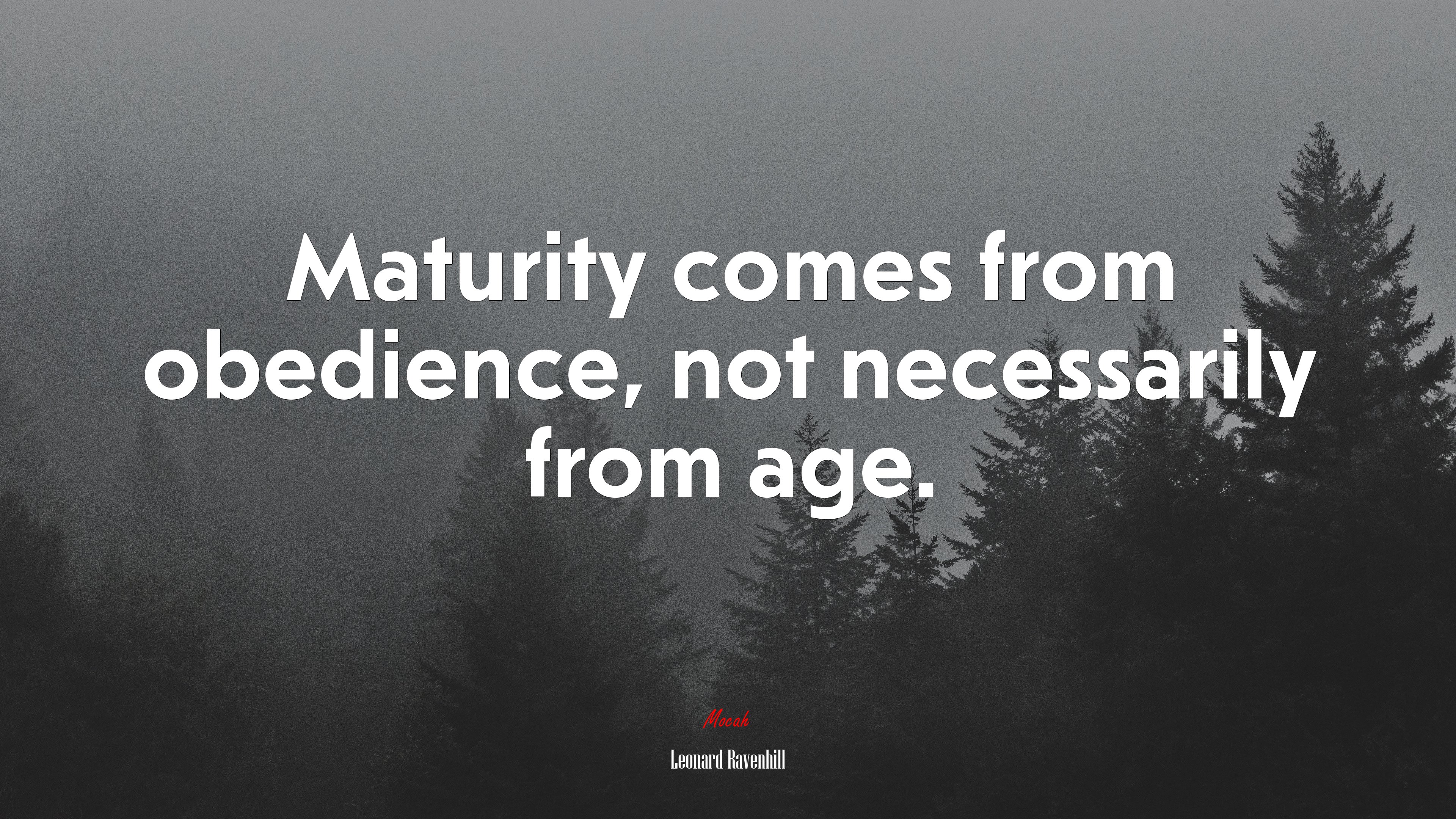 Maturity comes from obedience, not necessarily from age. | Leonard Ravenhill quote HD Wallpaper