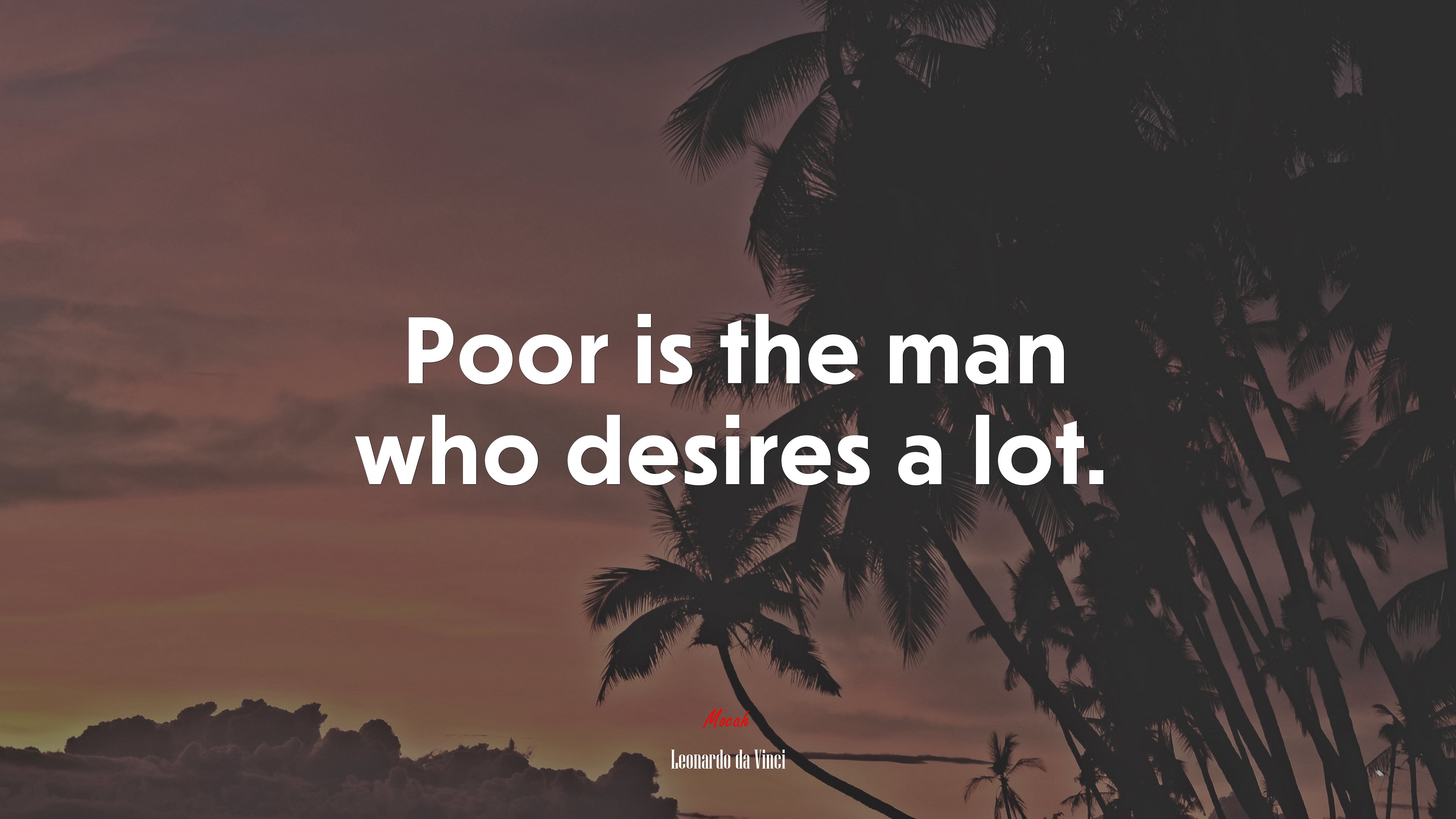 Poor is the man who desires a lot. | Leonardo da Vinci quote HD Wallpaper