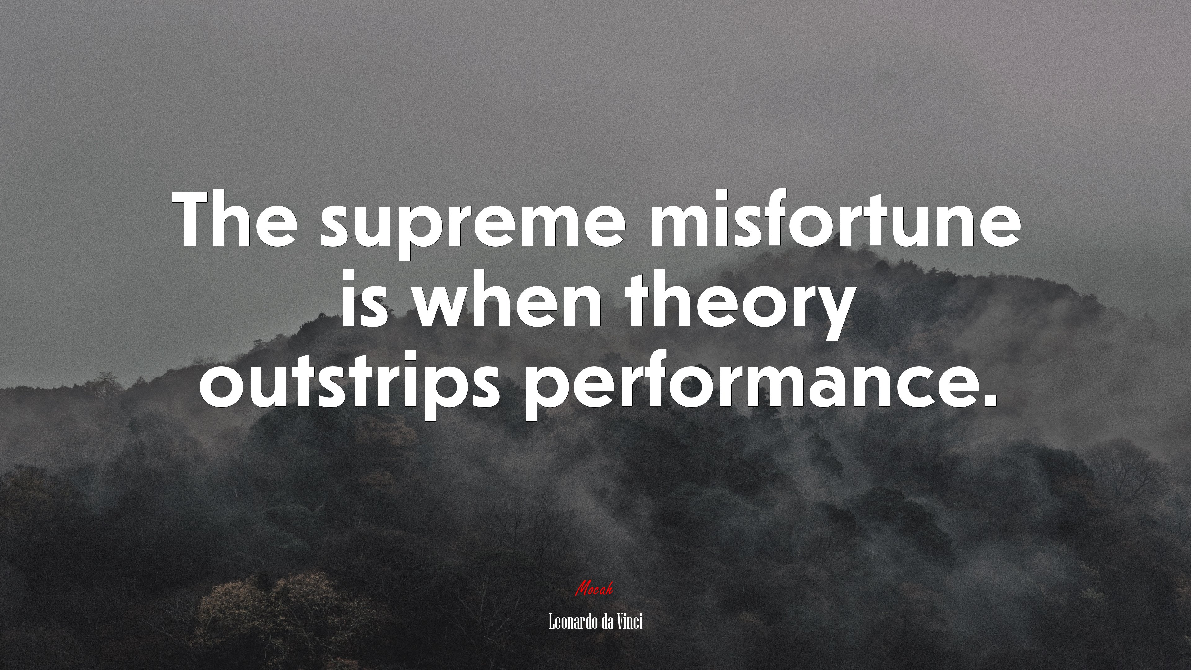 The supreme misfortune is when theory outstrips performance. | Leonardo da Vinci quote HD Wallpaper