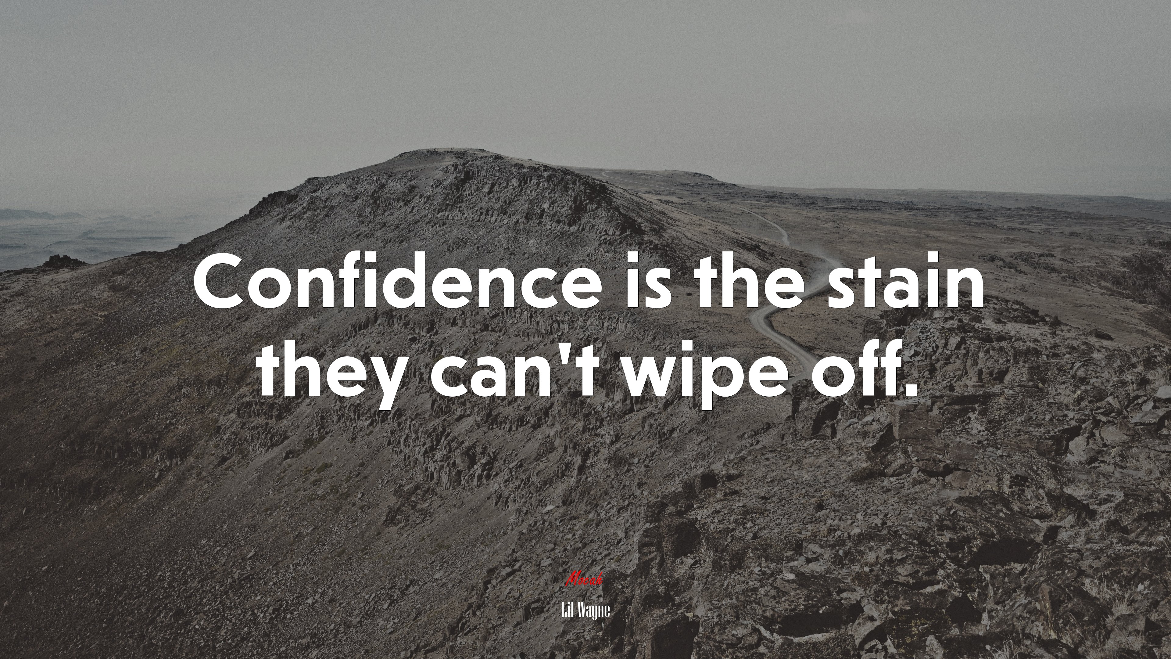 Confidence is the stain they can’t wipe off. | Lil Wayne quote HD Wallpaper