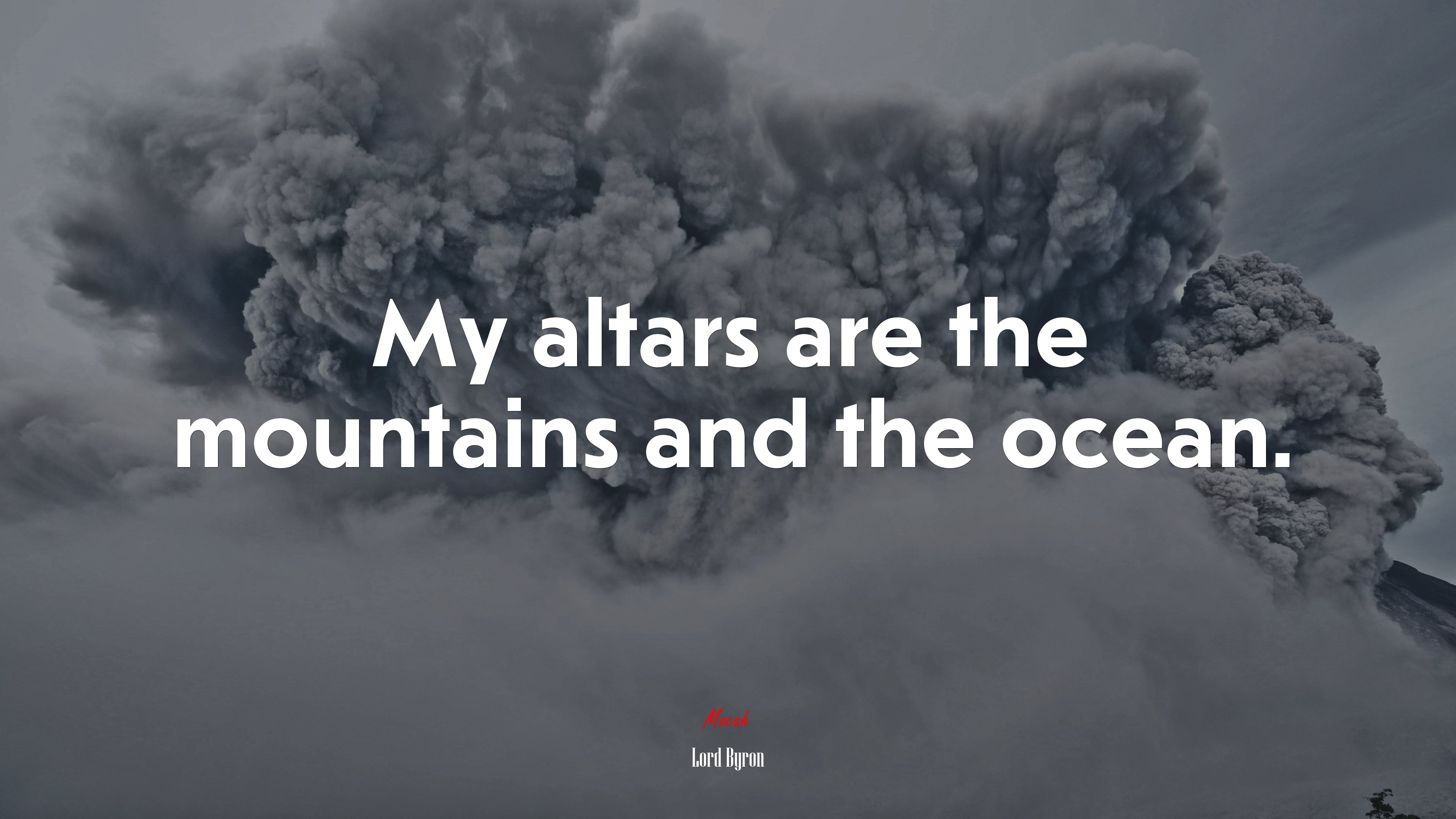 My altars are the mountains and the ocean. | Lord Byron quote HD Wallpaper