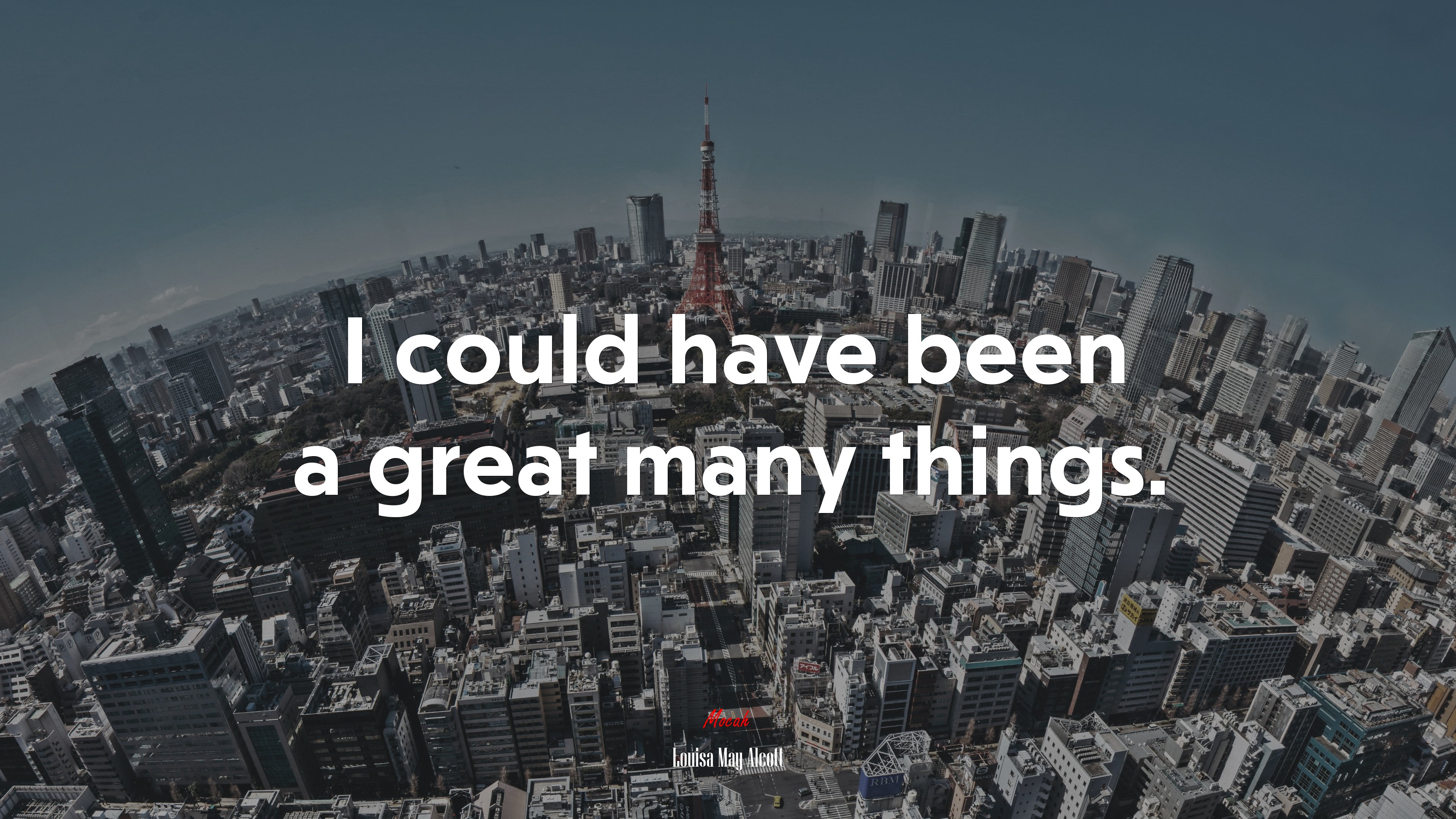 I could have been a great many things. | Louisa May Alcott quote HD Wallpaper
