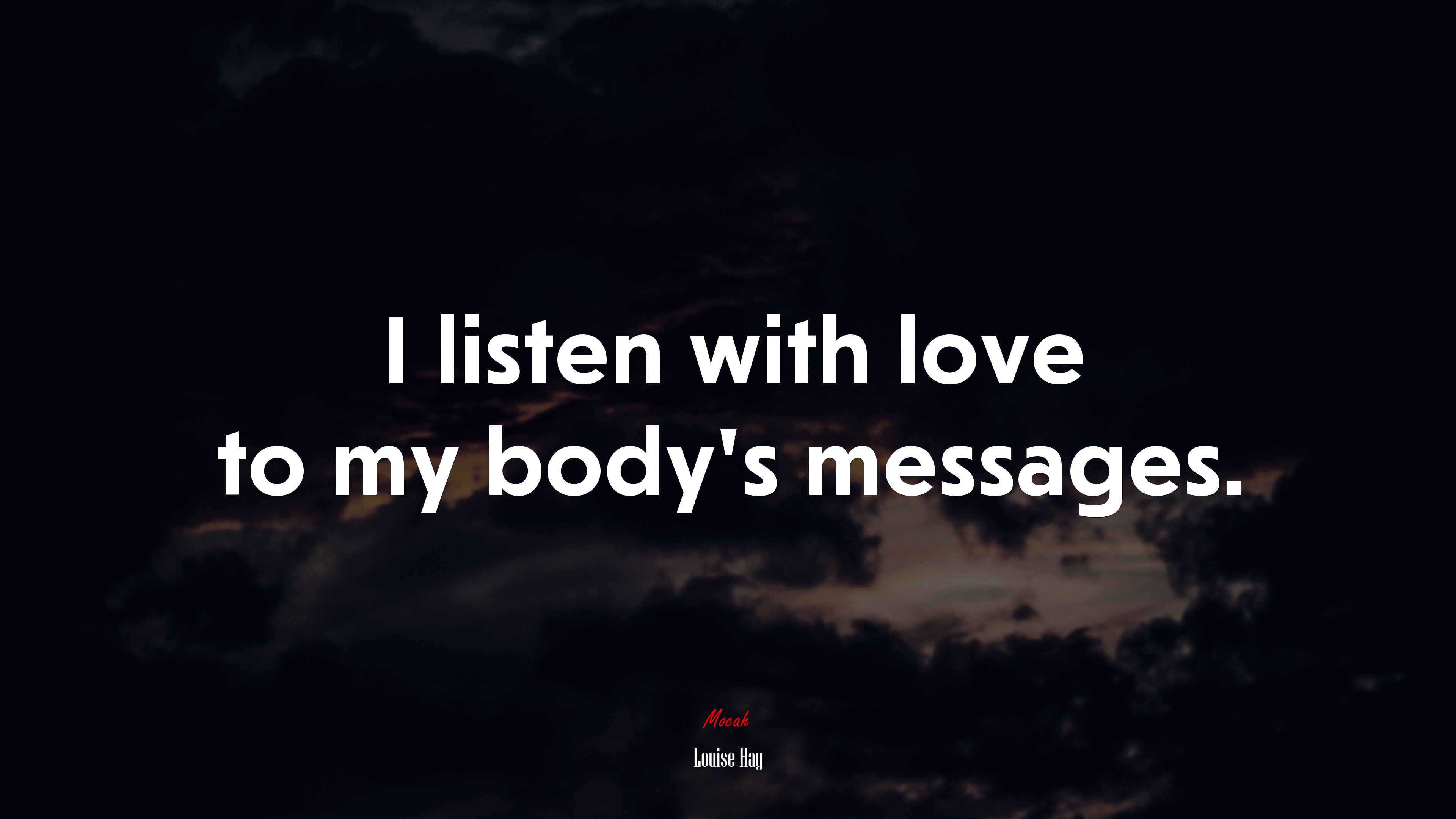 I listen with love to my body’s messages. | Louise Hay quote HD Wallpaper