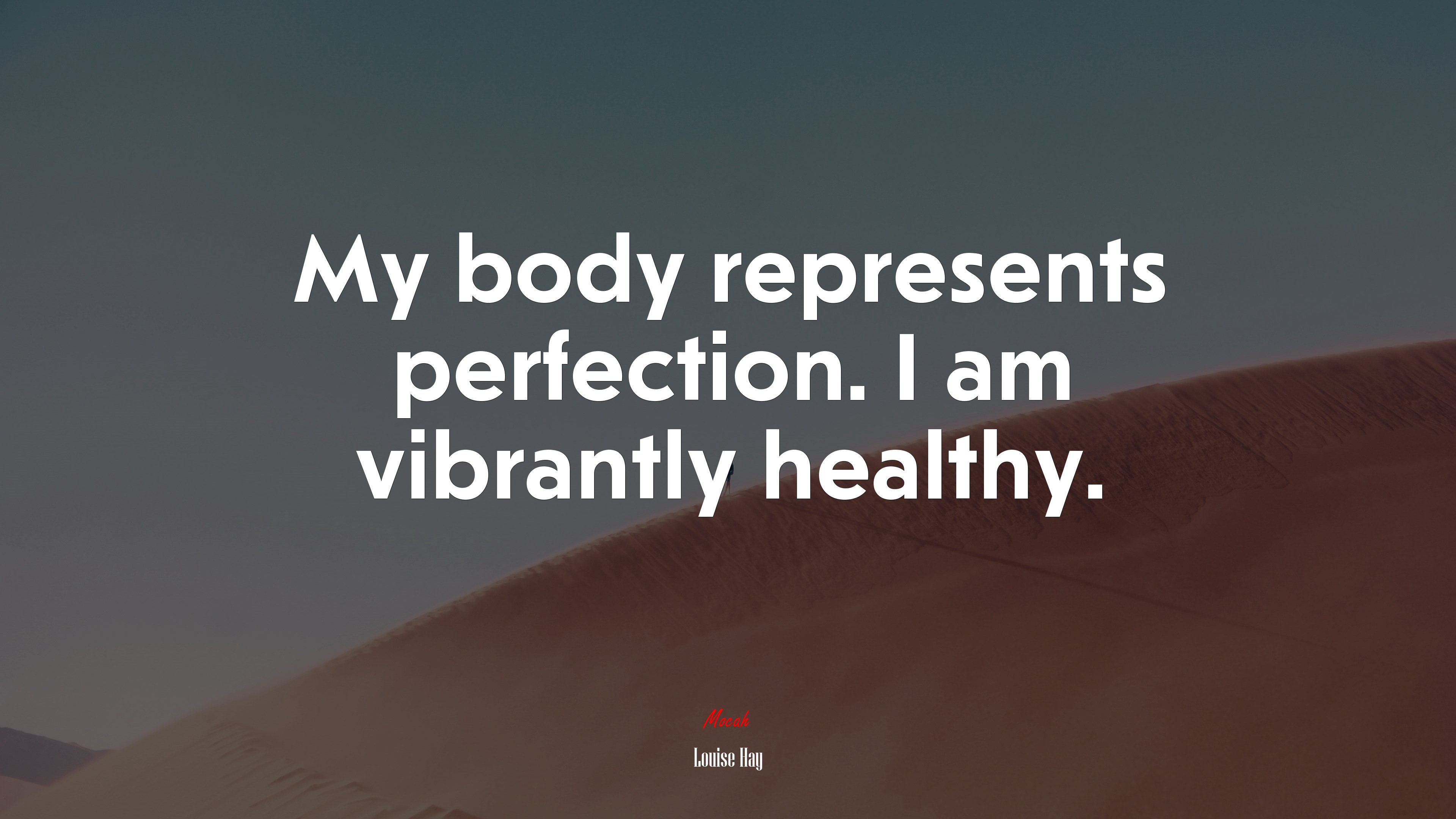 My body represents perfection. I am vibrantly healthy. | Louise Hay quote HD Wallpaper