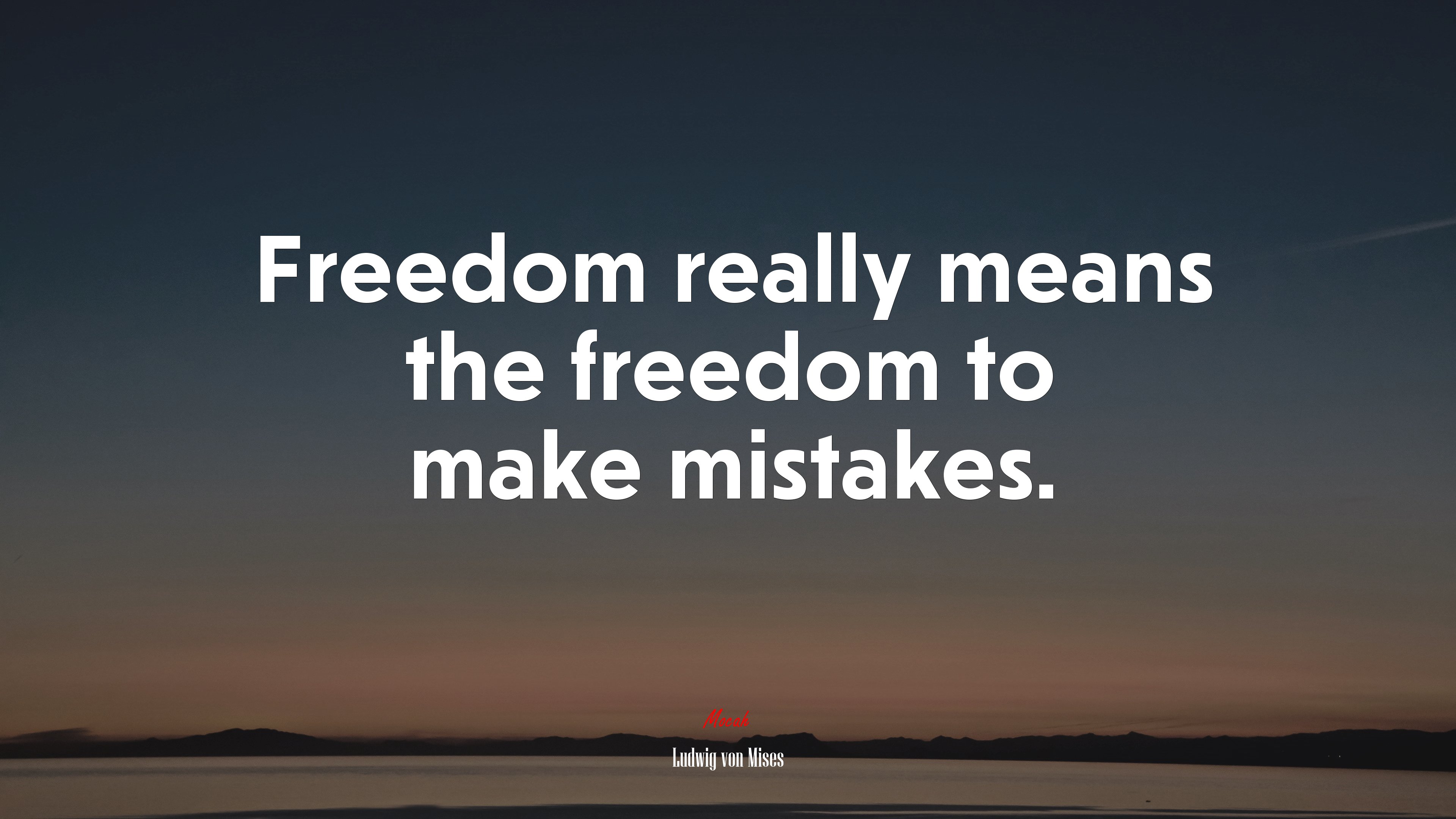 Freedom really means the freedom to make mistakes. | Ludwig von Mises quote HD Wallpaper
