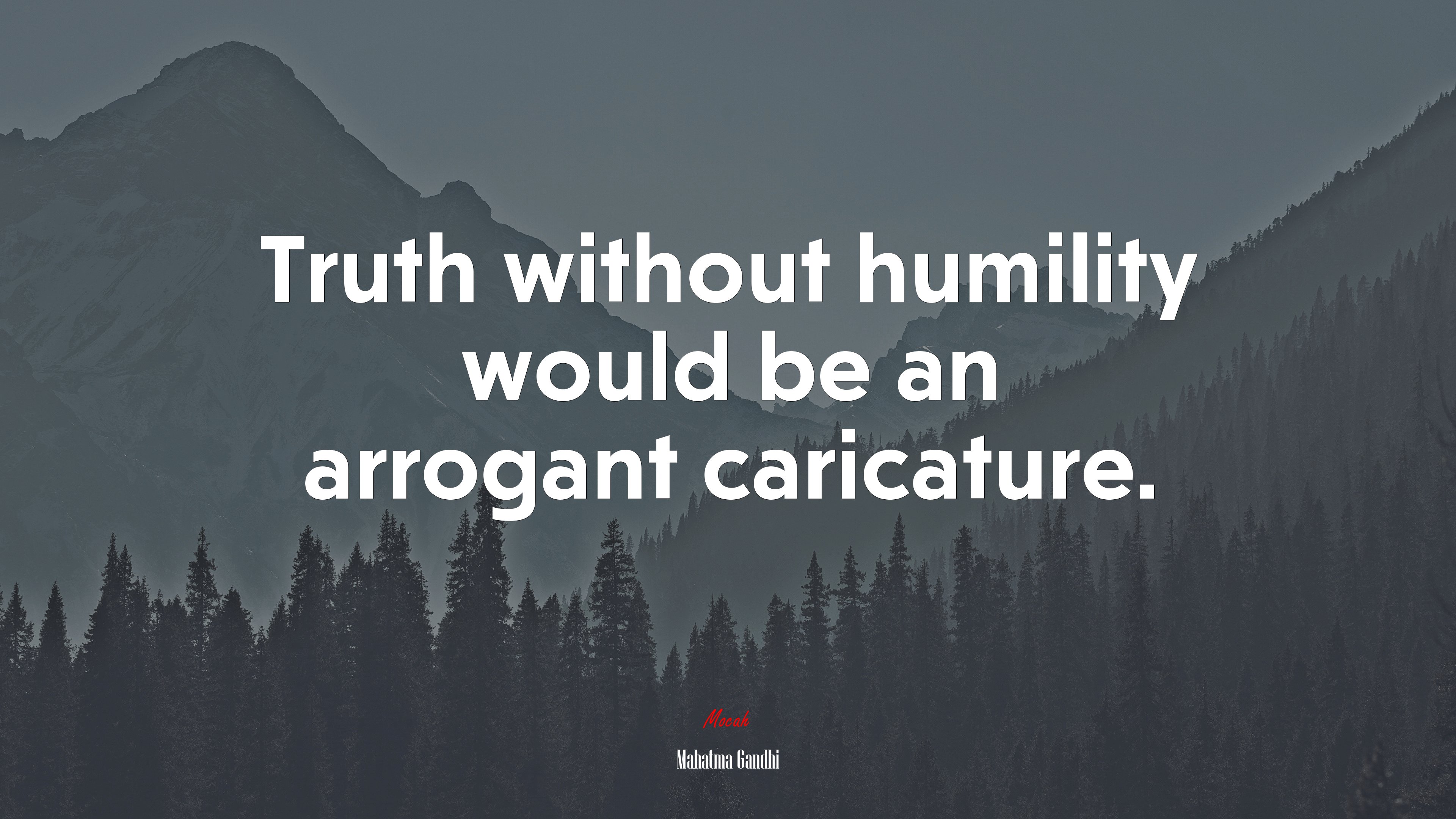 Truth without humility would be an arrogant caricature. | Mahatma Gandhi quote HD Wallpaper
