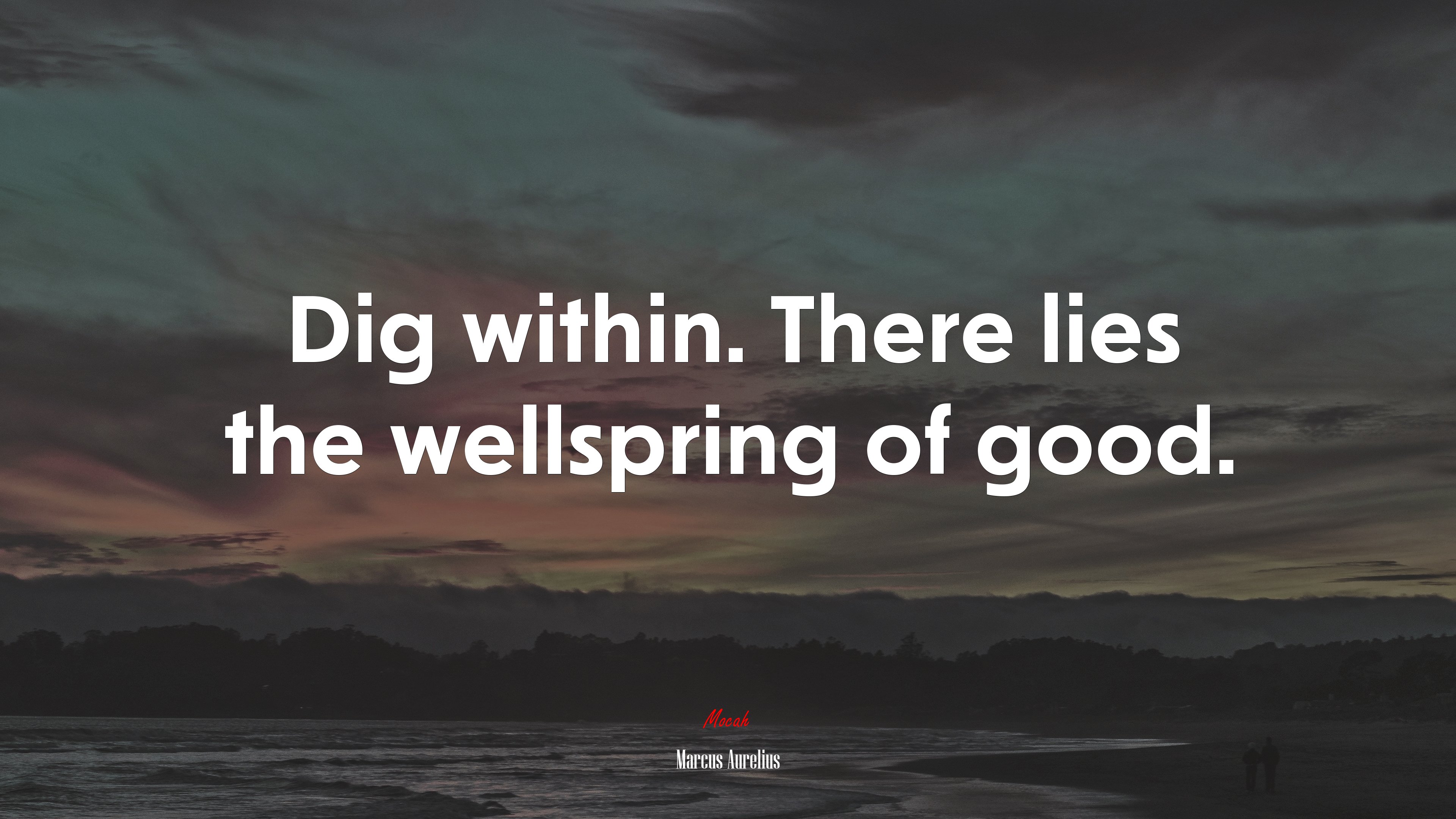 Dig within. There lies the wellspring of good. | Marcus Aurelius quote HD Wallpaper