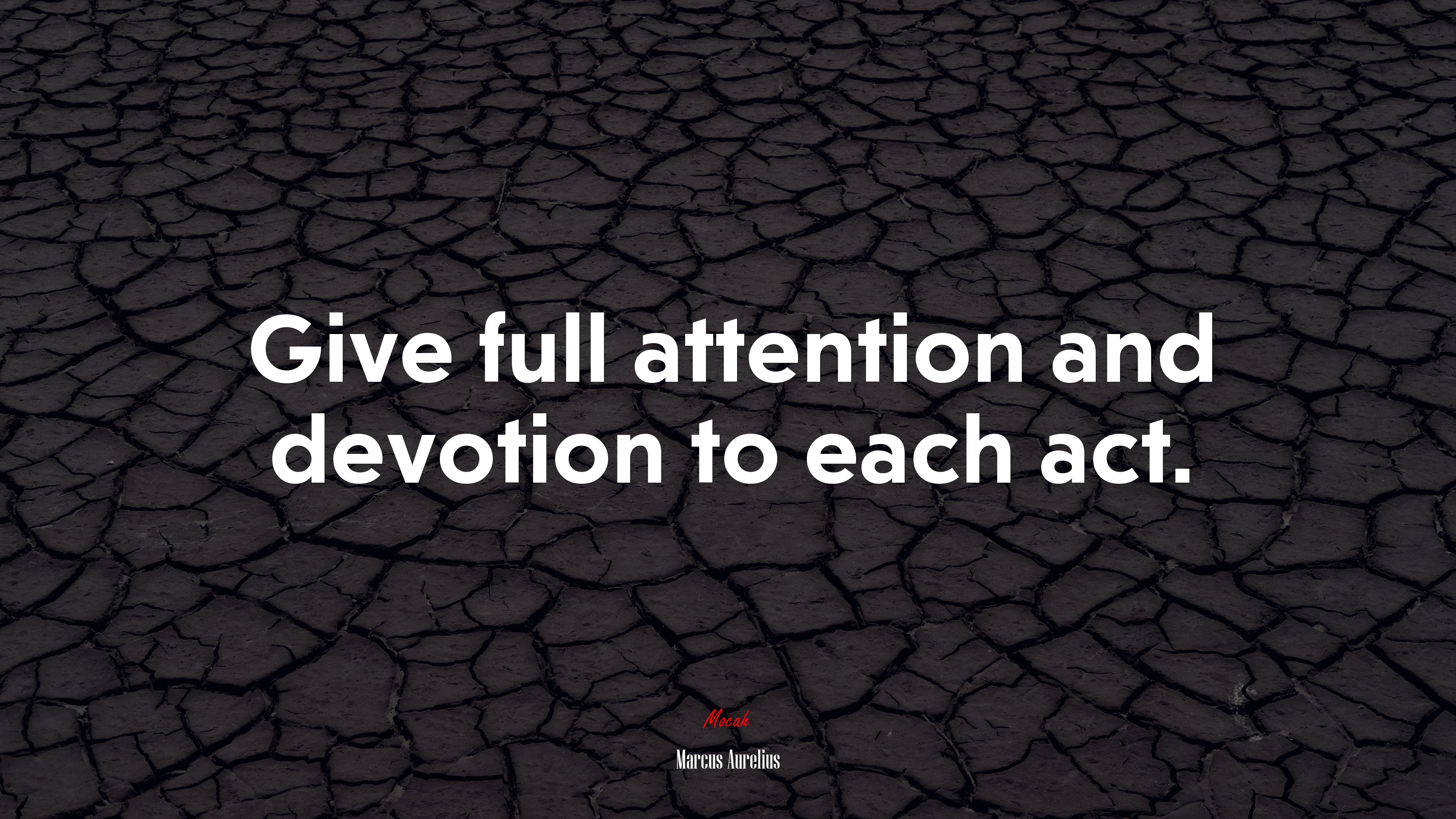 Give full attention and devotion to each act. | Marcus Aurelius quote HD Wallpaper
