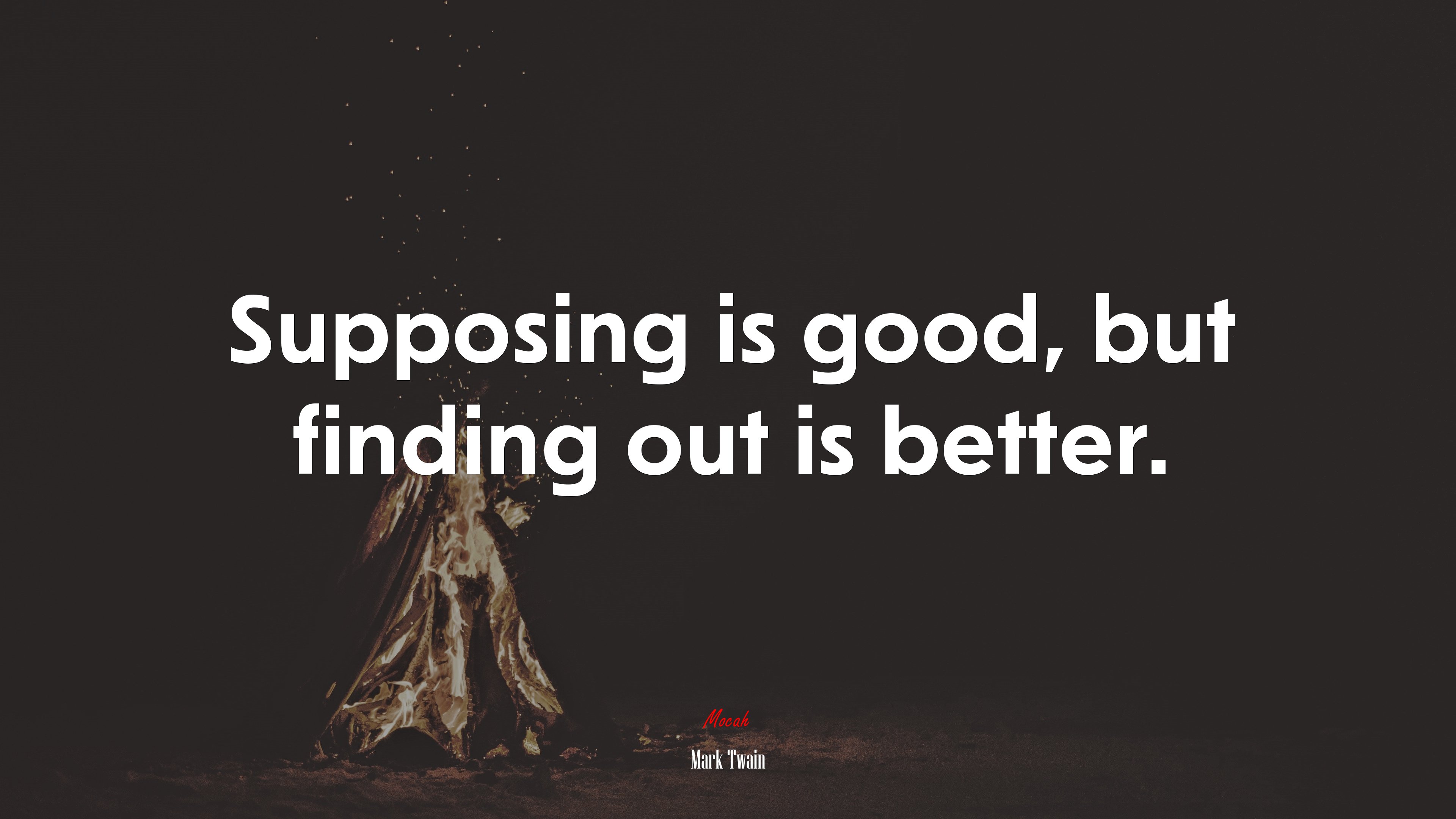 Supposing is good, but finding out is better. | Mark Twain quote HD Wallpaper