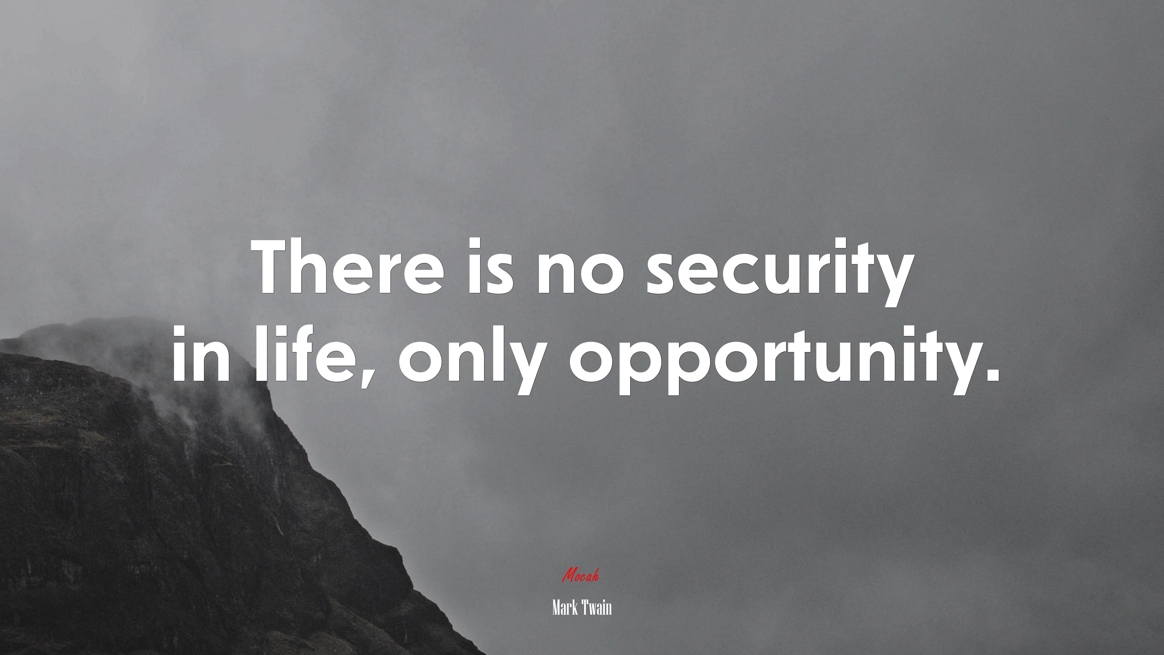 There is no security in life, only opportunity. | Mark Twain quote HD Wallpaper