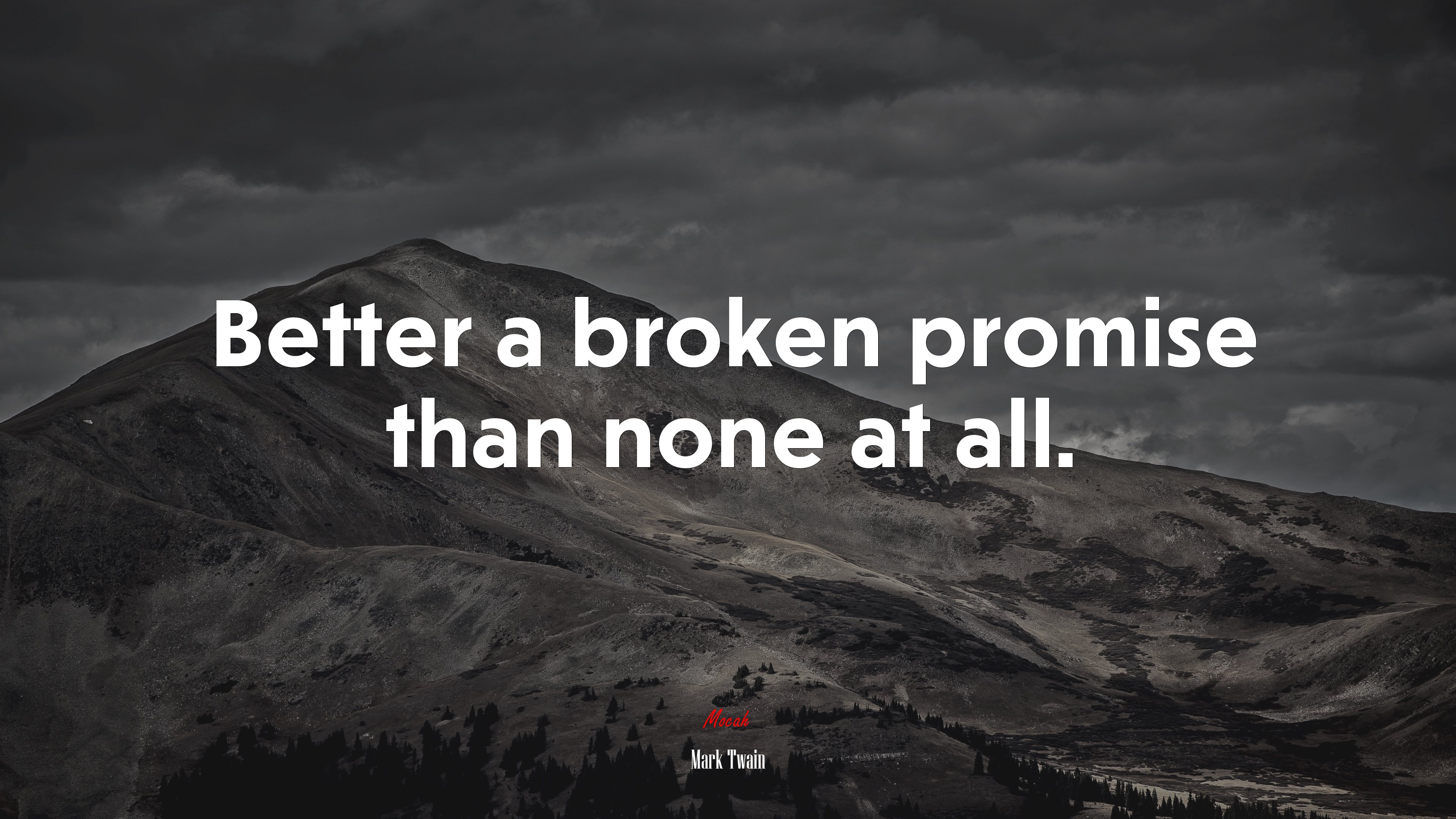 Better a broken promise than none at all. | Mark Twain quote HD Wallpaper