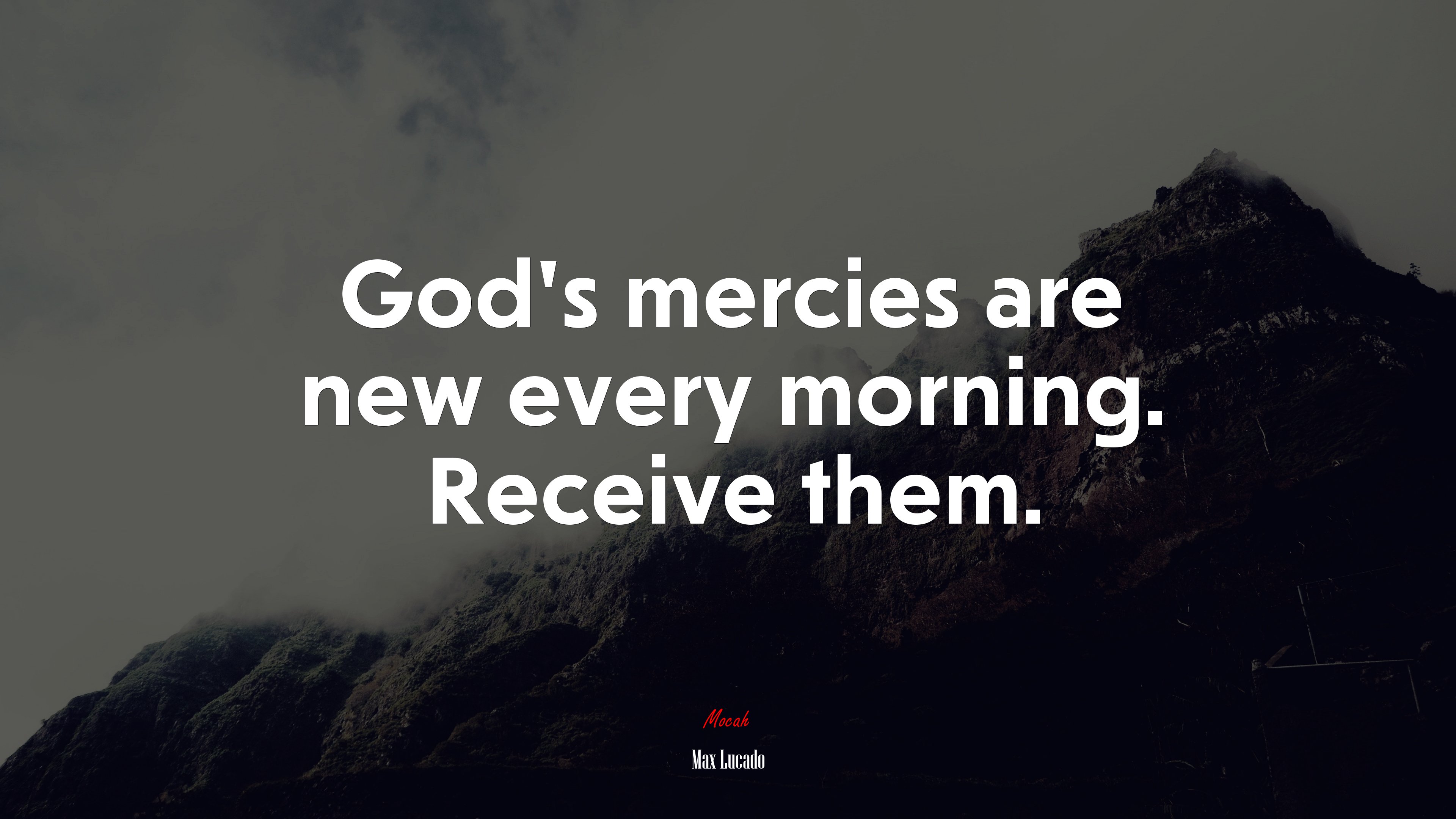 God’s mercies are new every morning. Receive them. | Max Lucado quote HD Wallpaper