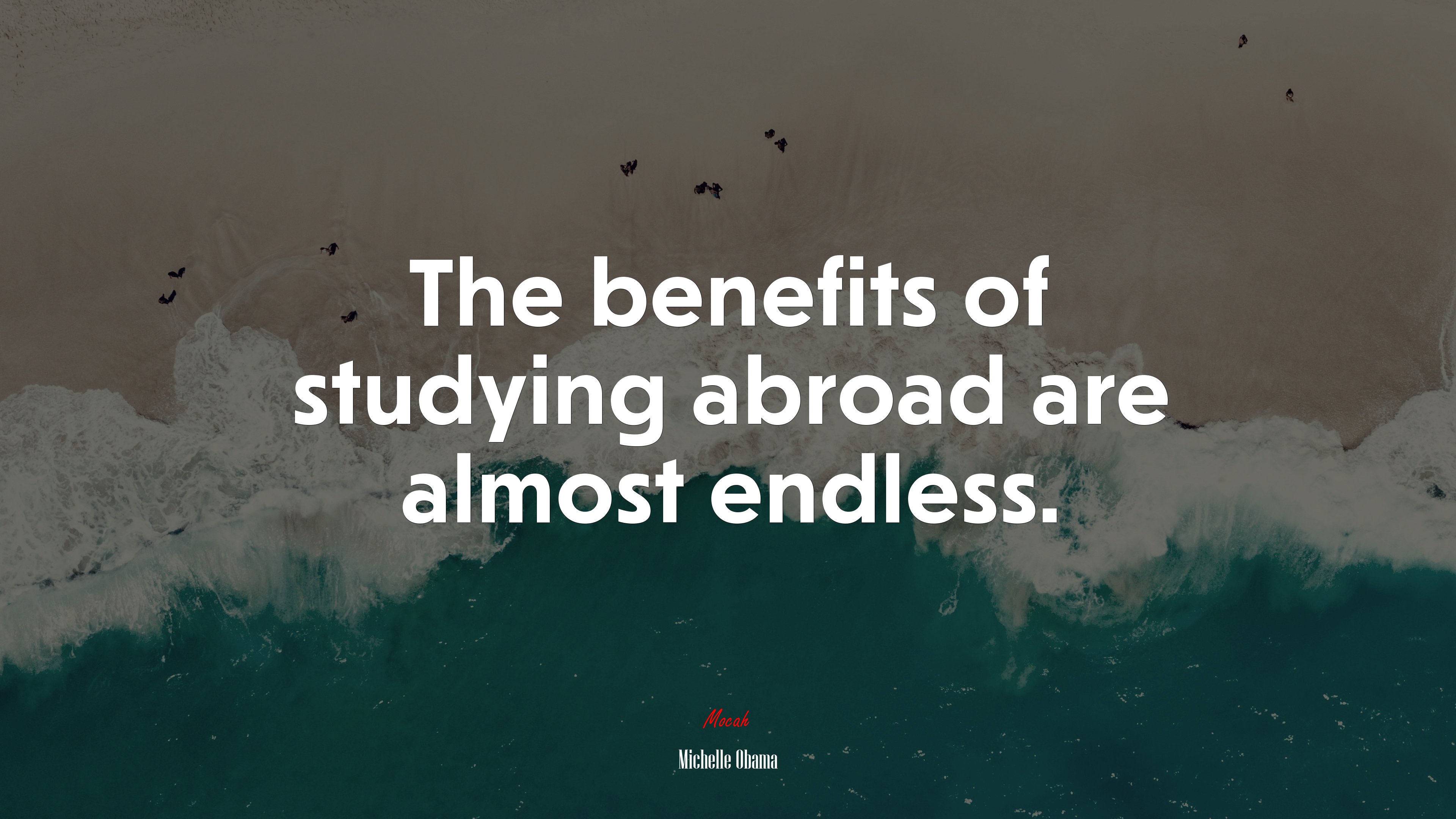 The benefits of studying abroad are almost endless. | Michelle Obama quote HD Wallpaper