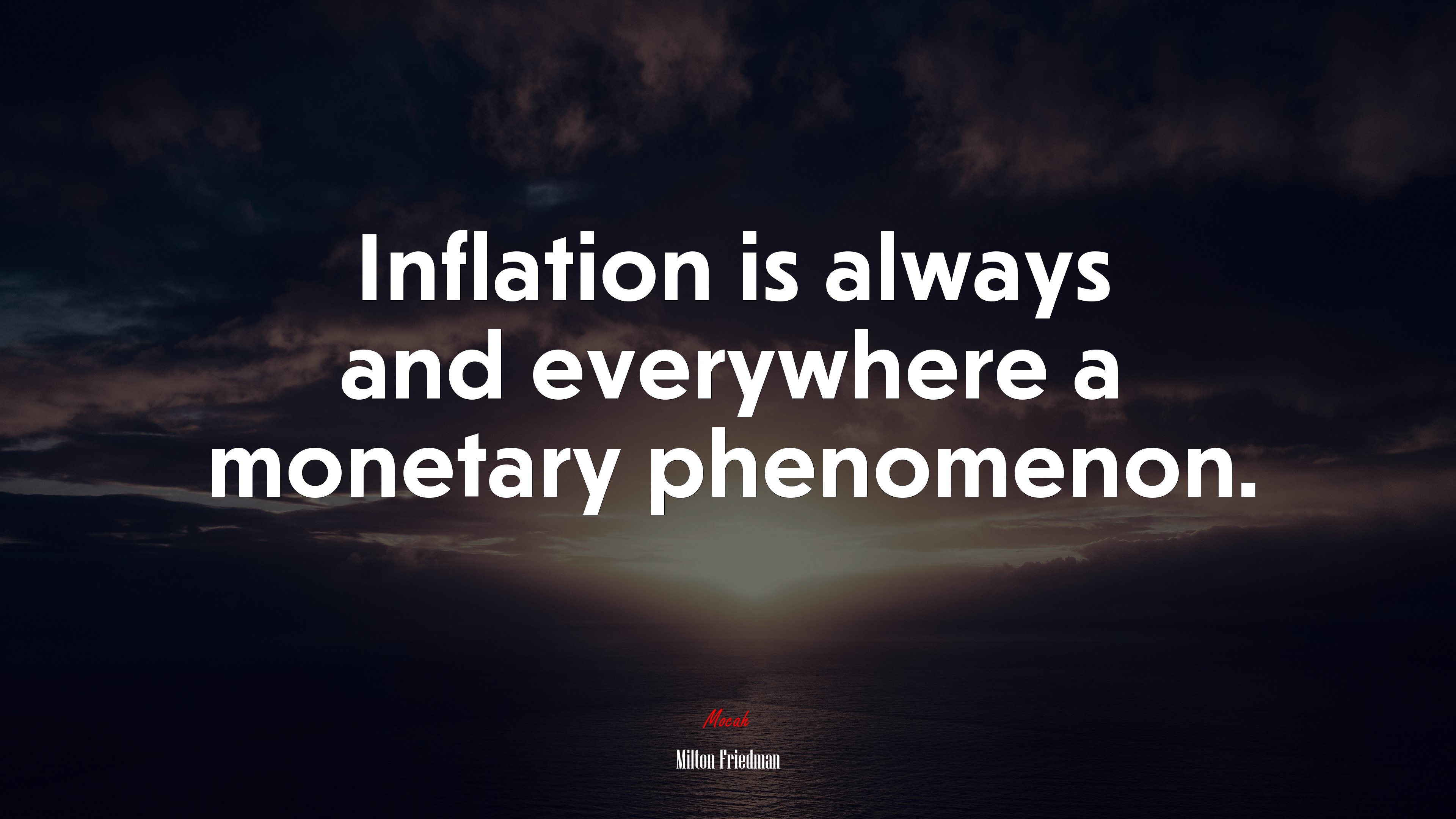 Inflation is always and everywhere a monetary phenomenon. | Milton Friedman quote HD Wallpaper
