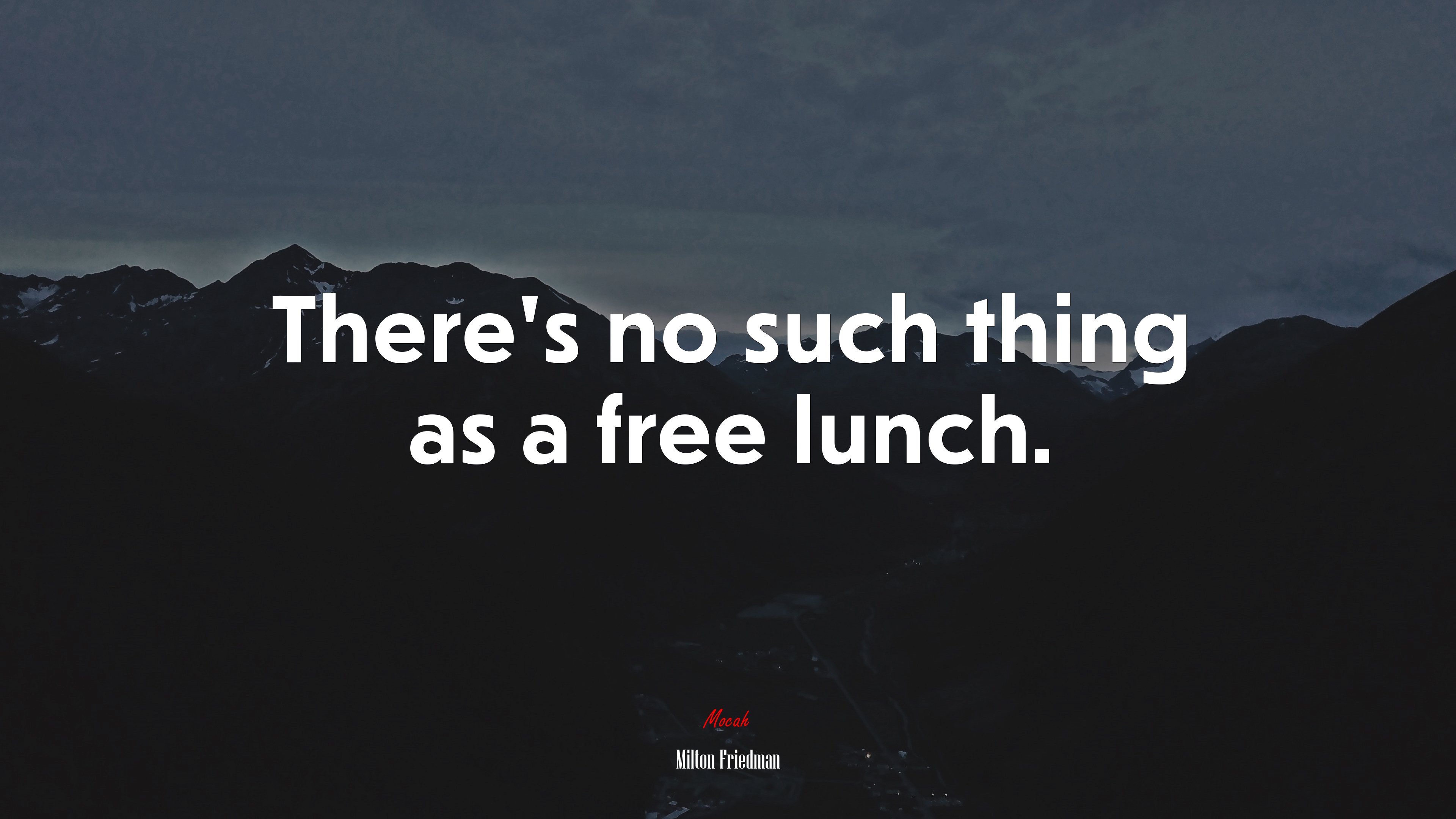 There’s no such thing as a free lunch. | Milton Friedman quote HD Wallpaper