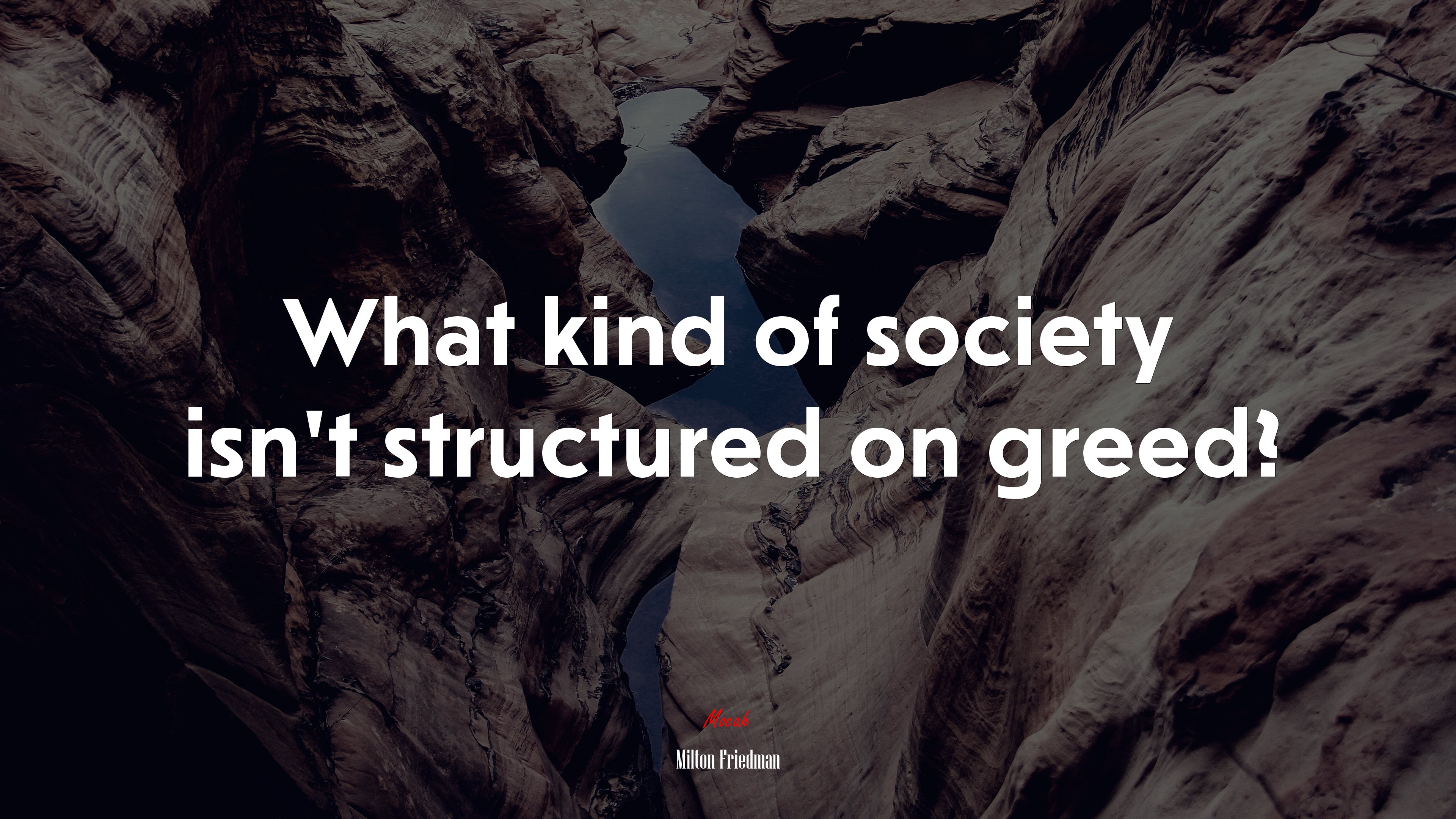 What kind of society isn’t structured on greed? | Milton Friedman quote HD Wallpaper