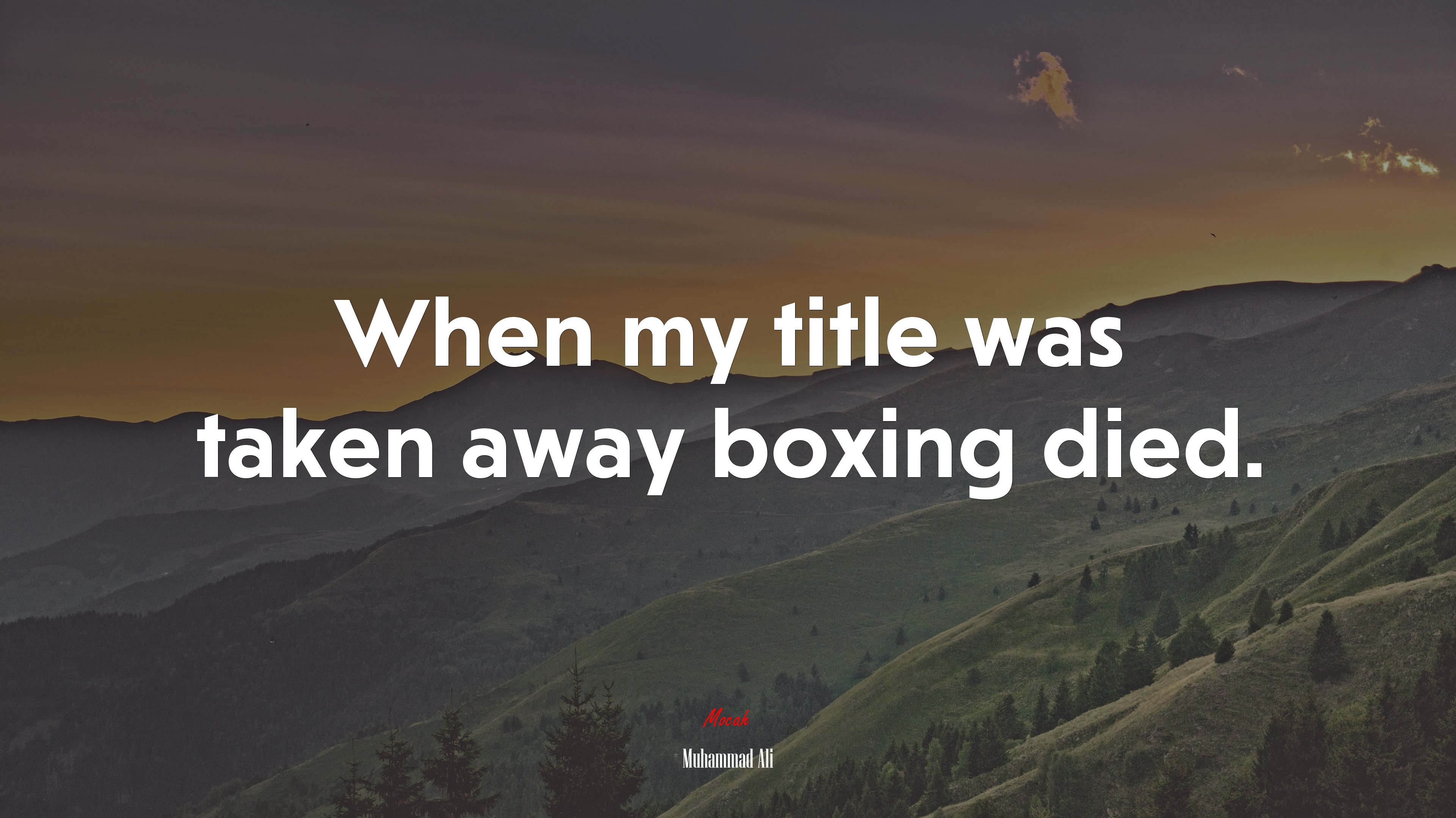 When my title was taken away boxing died. | Muhammad Ali quote HD Wallpaper