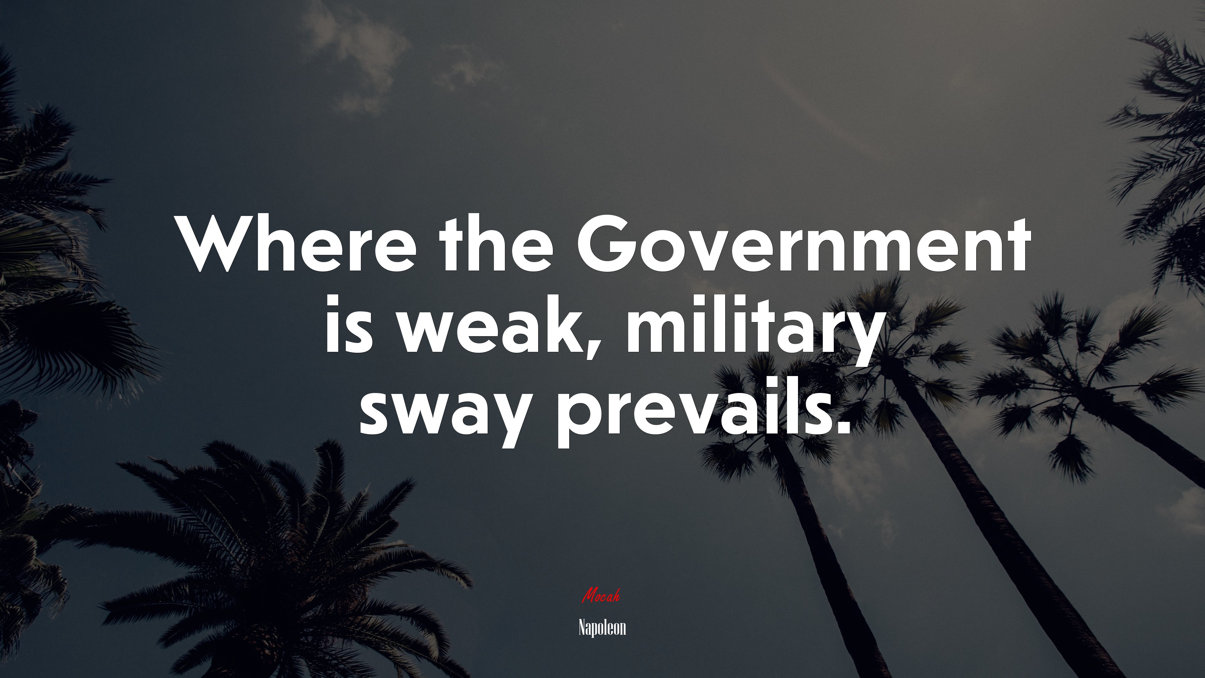 Where the Government is weak, military sway prevails. | Napoleon quote HD Wallpaper
