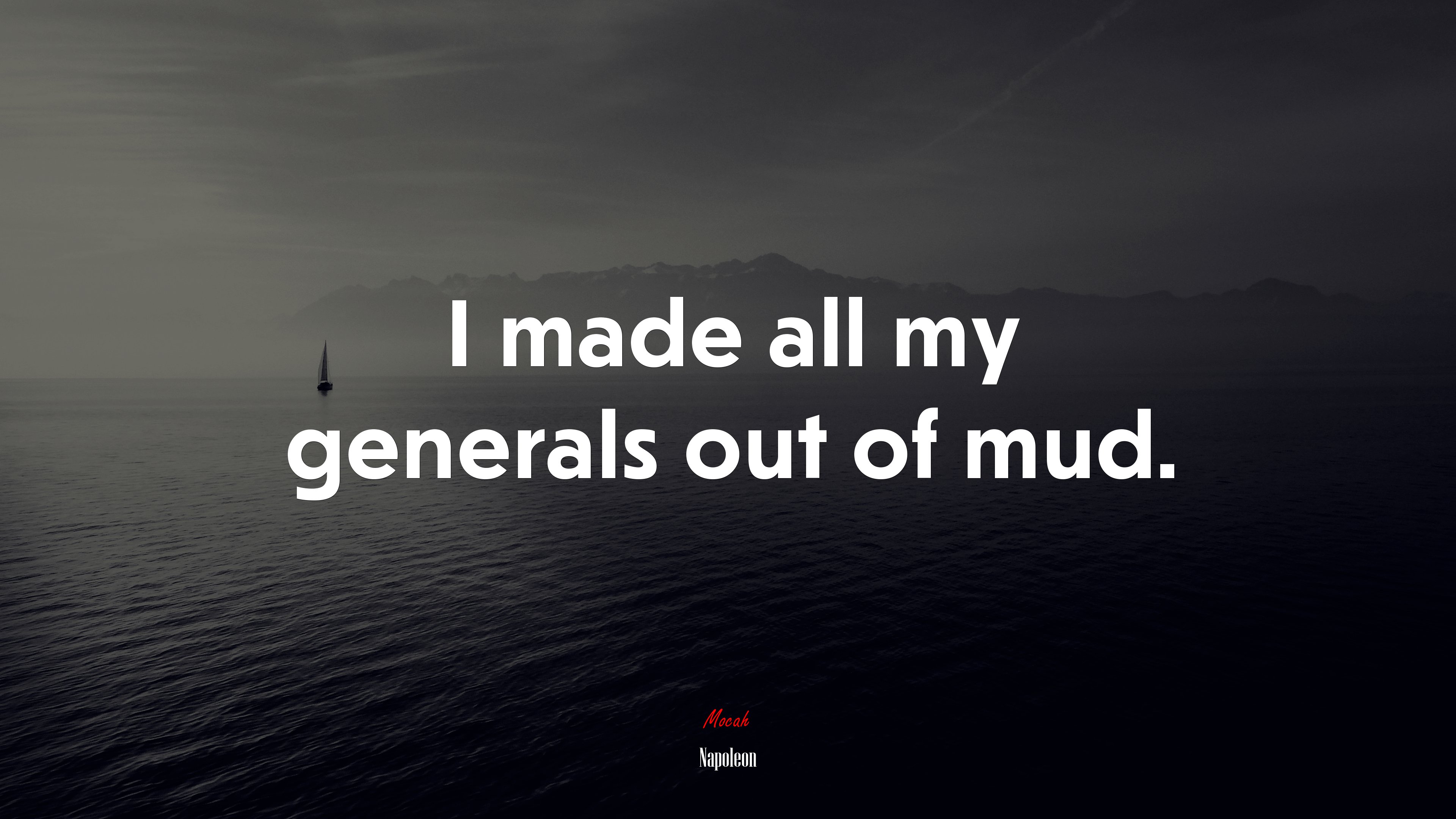 I made all my generals out of mud. | Napoleon quote HD Wallpaper