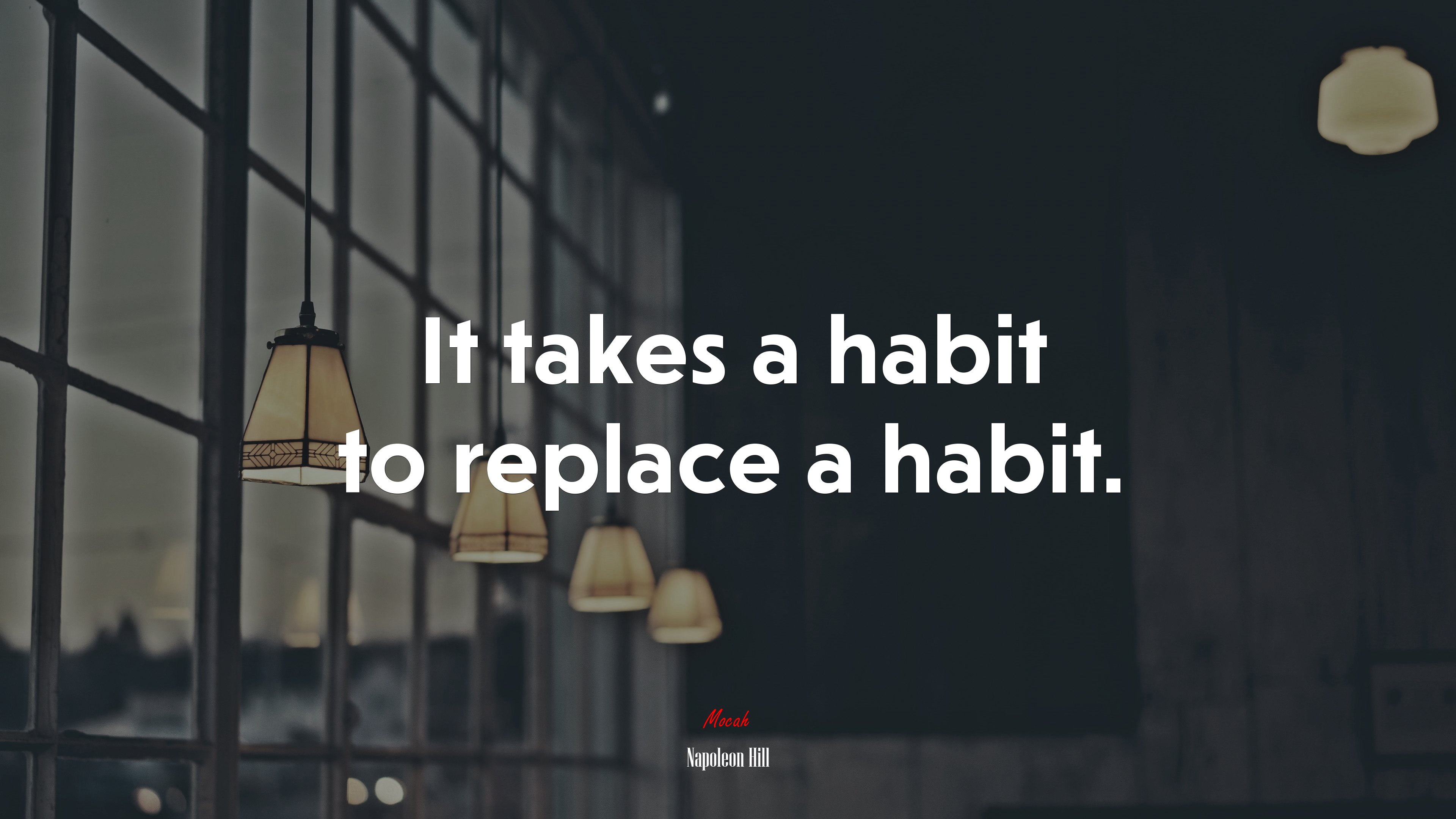 It takes a habit to replace a habit. | Napoleon Hill quote HD Wallpaper