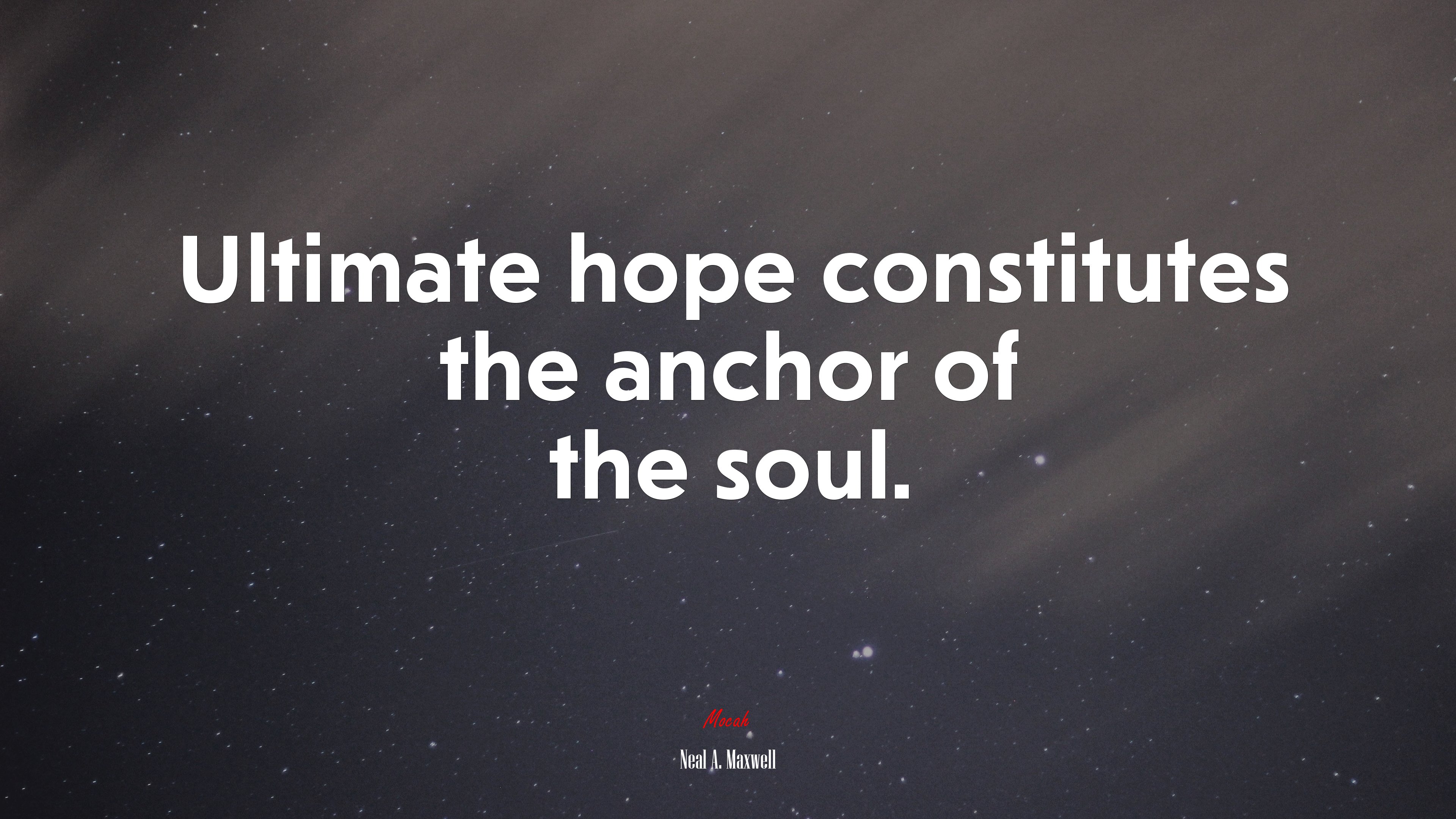 Ultimate hope constitutes the anchor of the soul. | Neal A. Maxwell quote HD Wallpaper