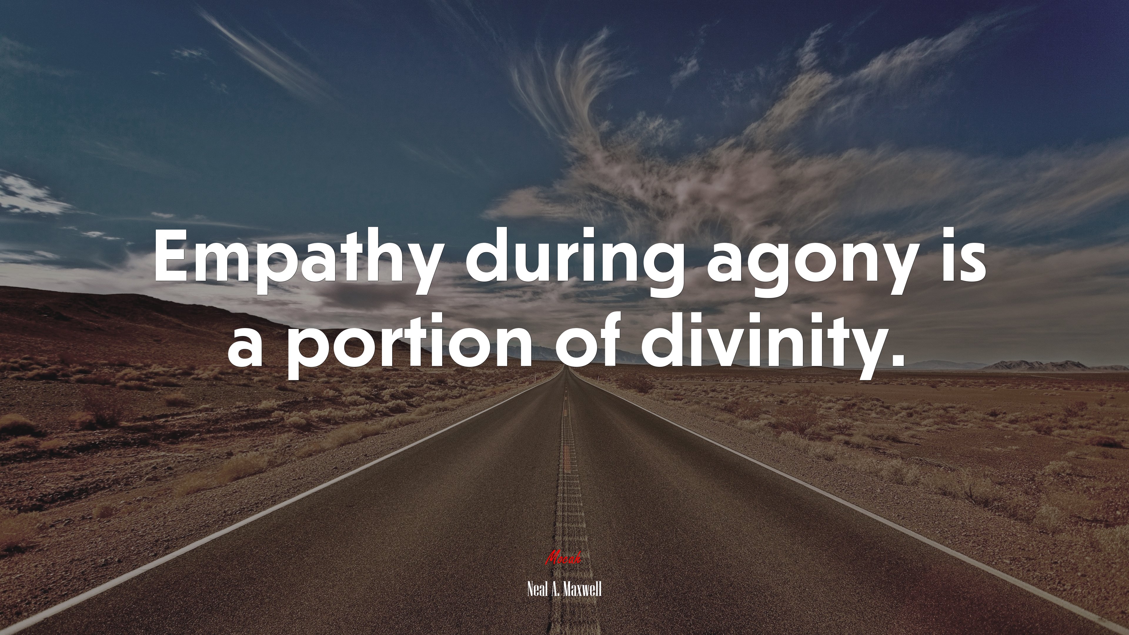 Empathy during agony is a portion of divinity. | Neal A. Maxwell quote HD Wallpaper