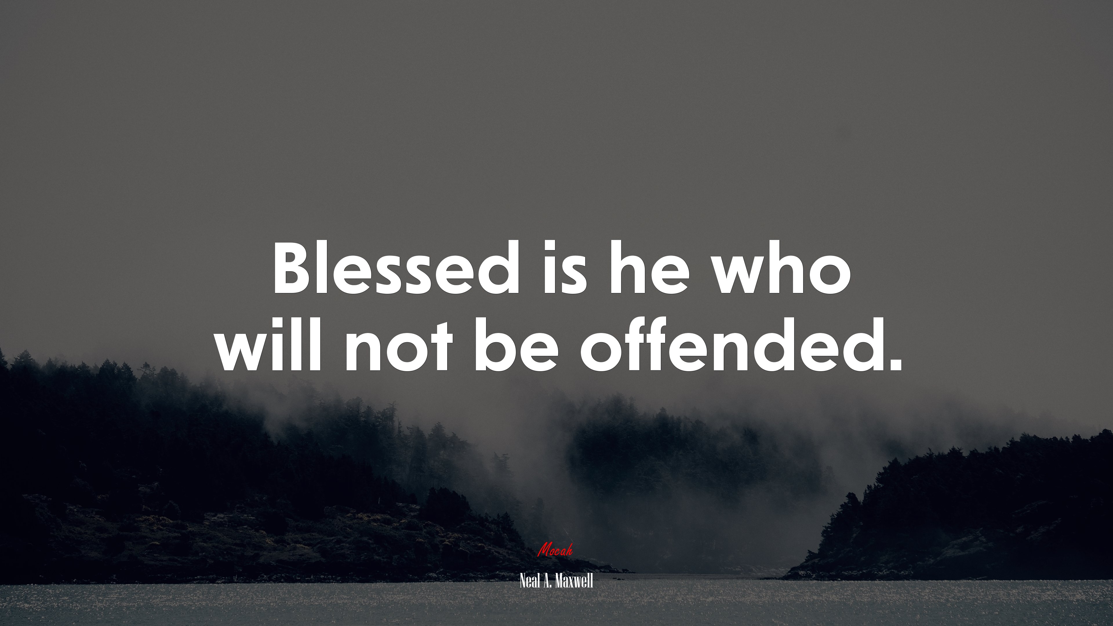 Blessed is he who will not be offended. | Neal A. Maxwell quote HD Wallpaper
