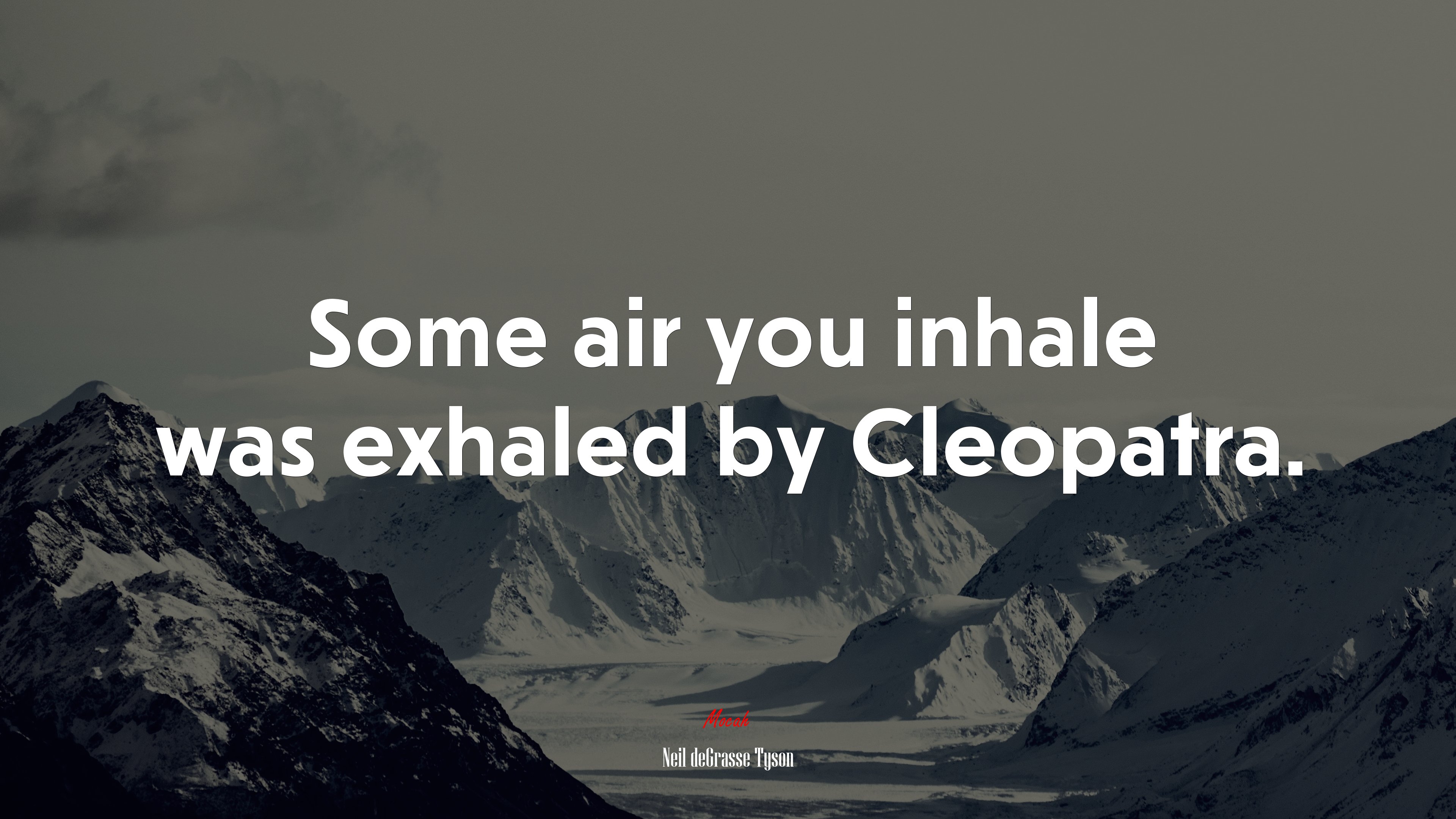Some air you inhale was exhaled by Cleopatra. | Neil deGrasse Tyson quote HD Wallpaper