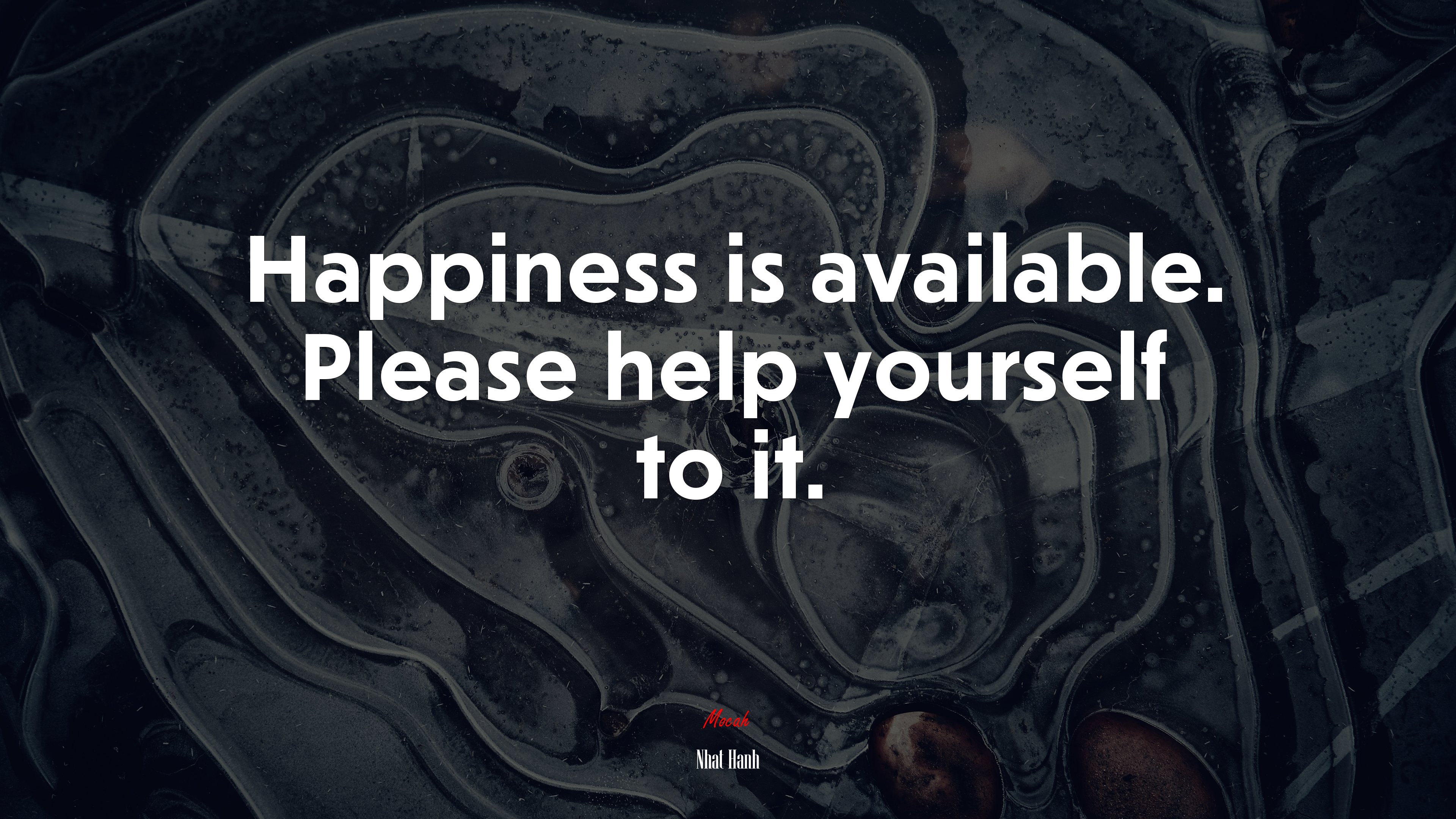 Happiness is available. Please help yourself to it. | Nhat Hanh quote HD Wallpaper