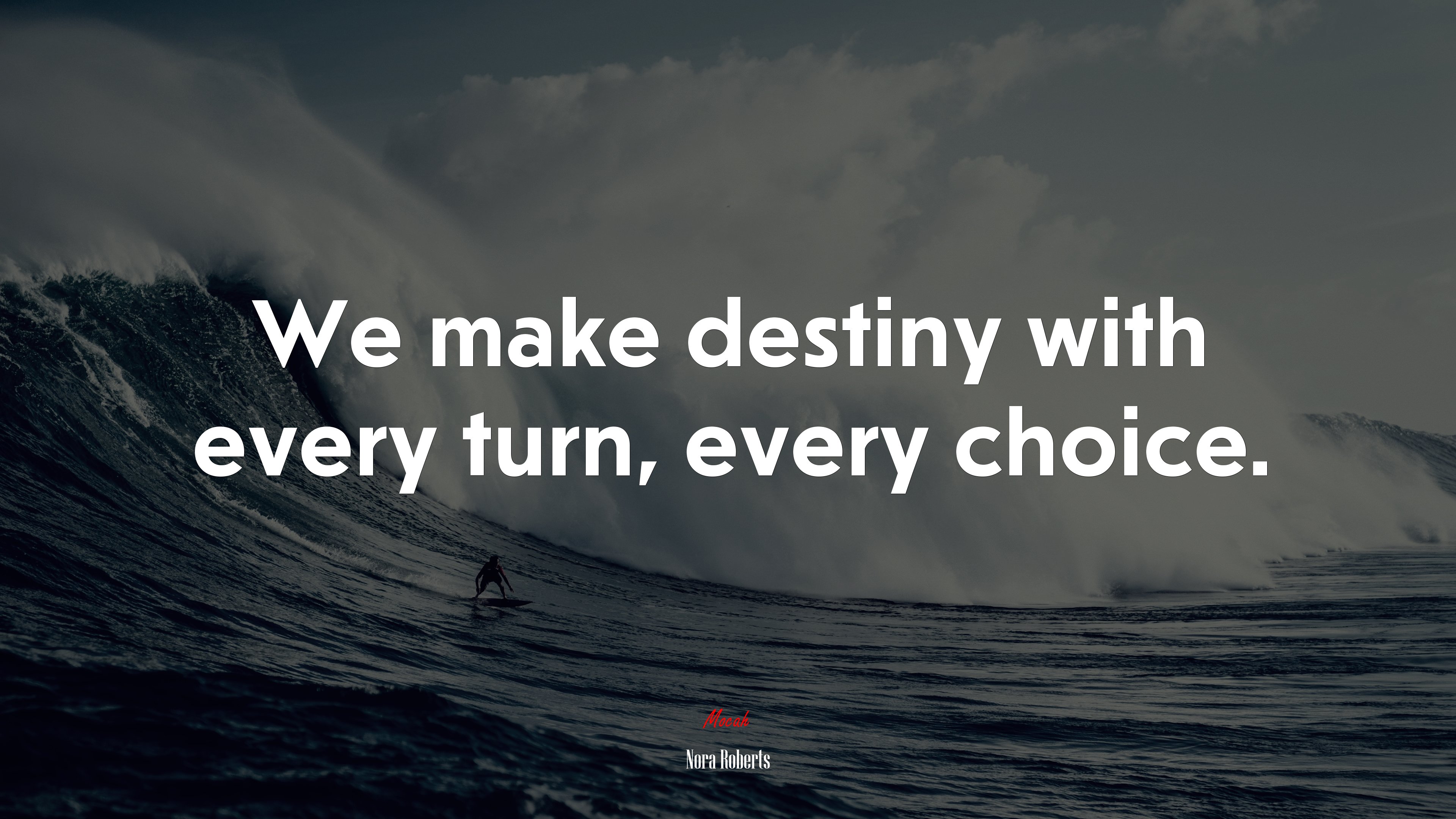 We make destiny with every turn, every choice. | Nora Roberts quote HD Wallpaper