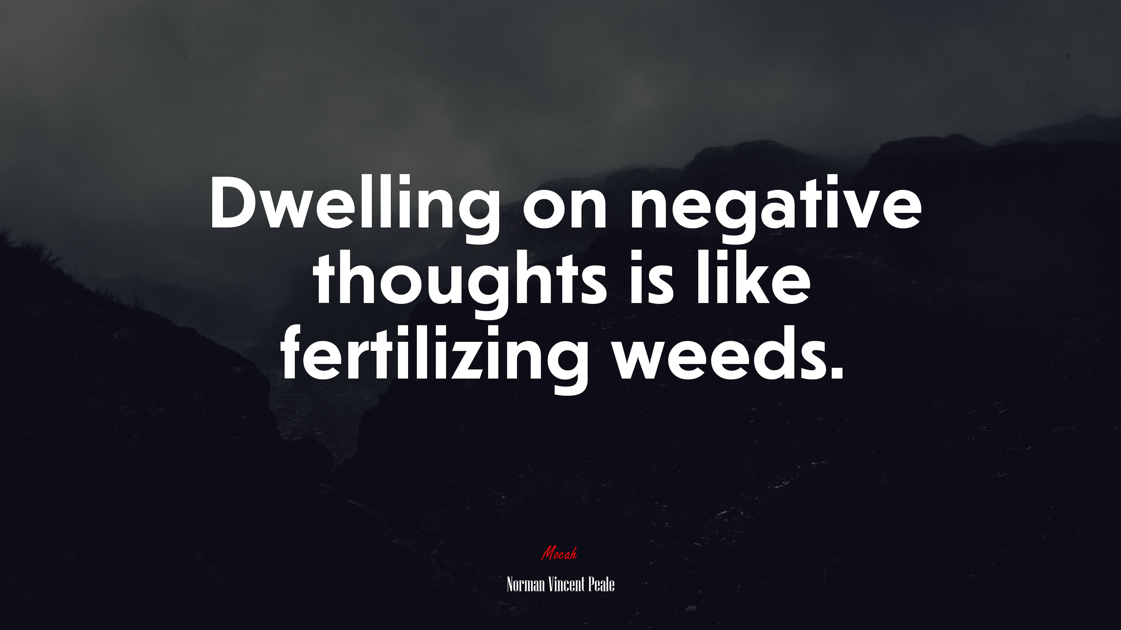 Dwelling on negative thoughts is like fertilizing weeds. | Norman Vincent Peale quote HD Wallpaper