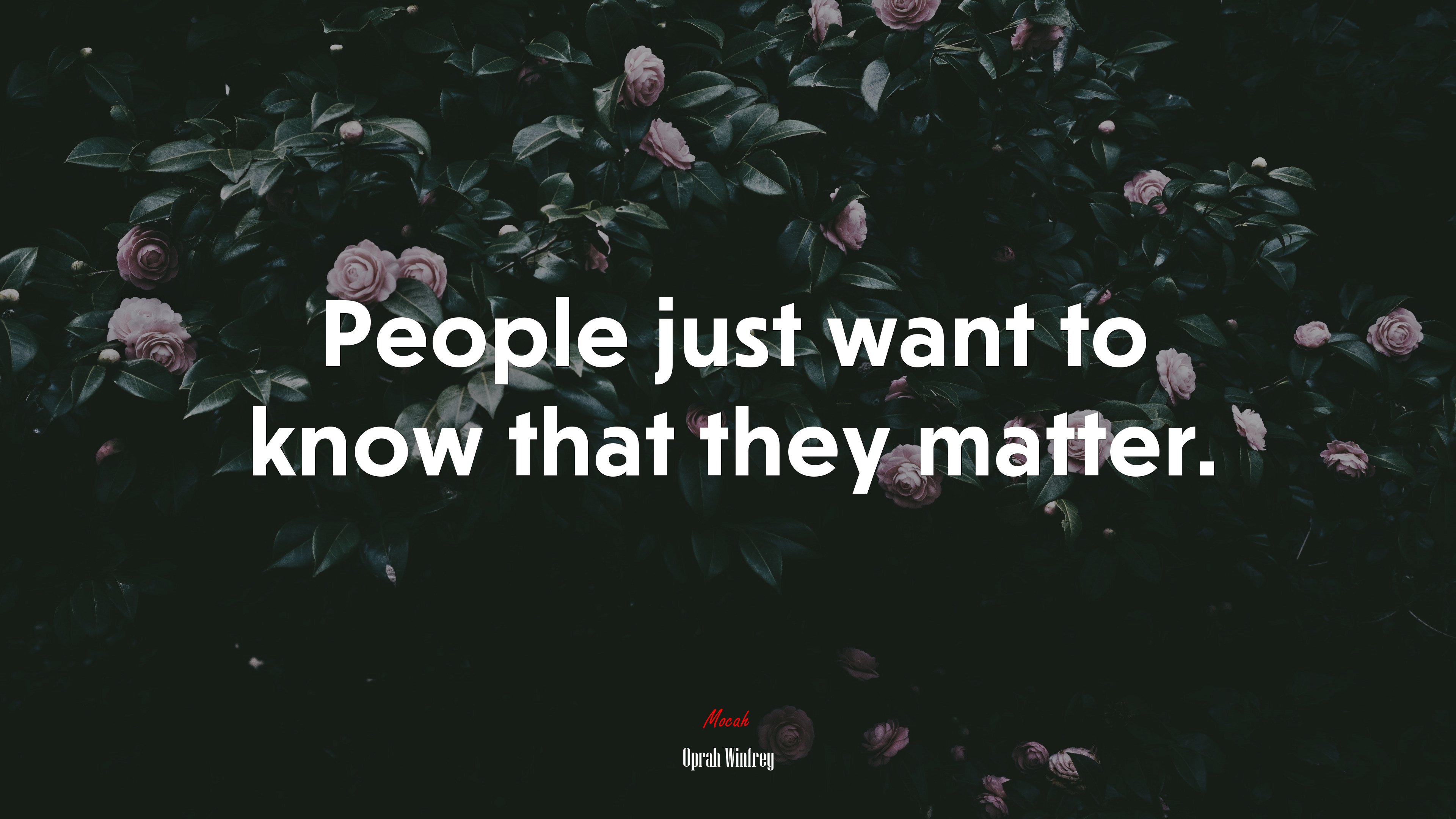 People just want to know that they matter. | Oprah Winfrey quote HD Wallpaper
