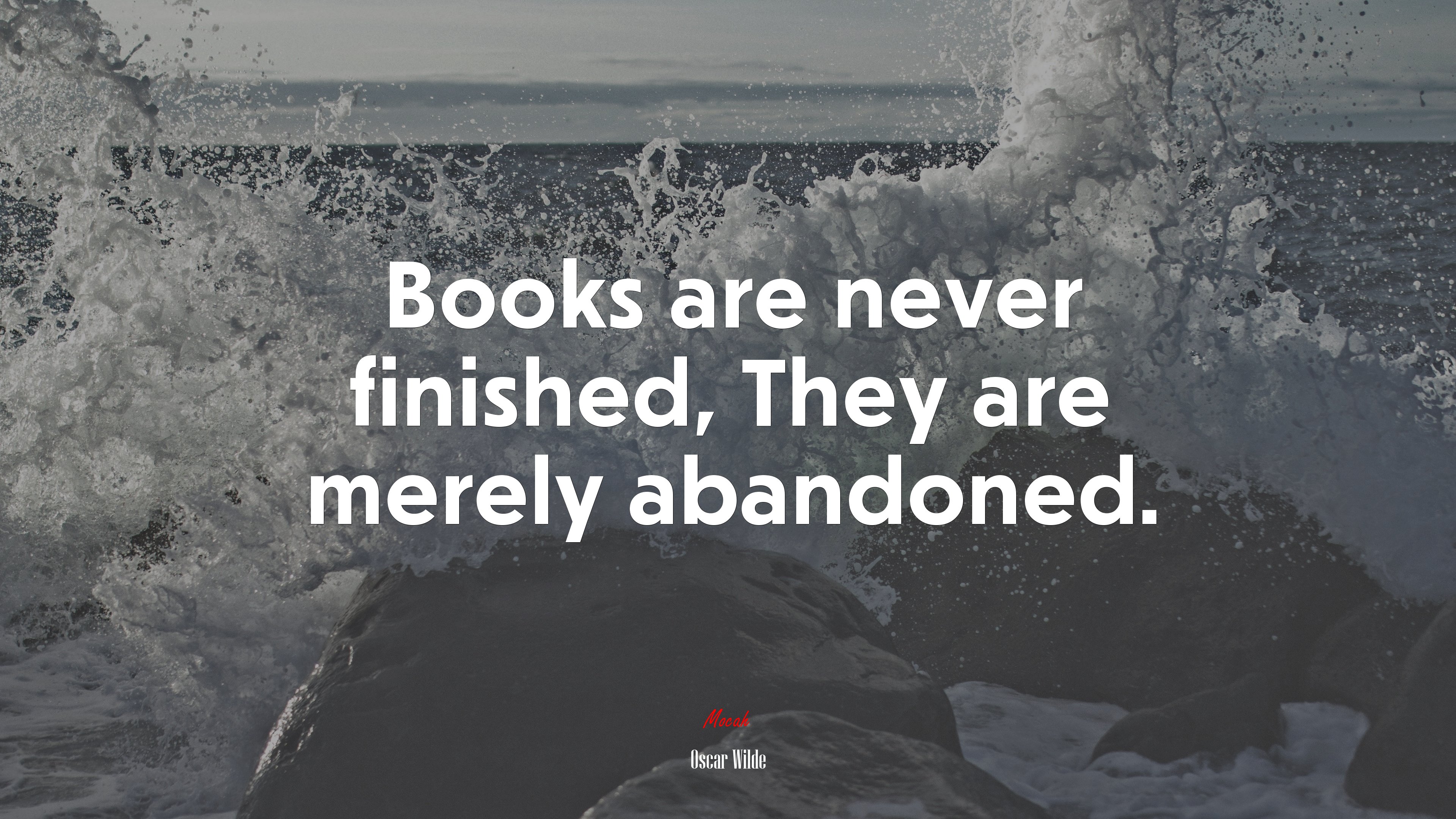 Books are never finished, They are merely abandoned. | Oscar Wilde quote HD Wallpaper