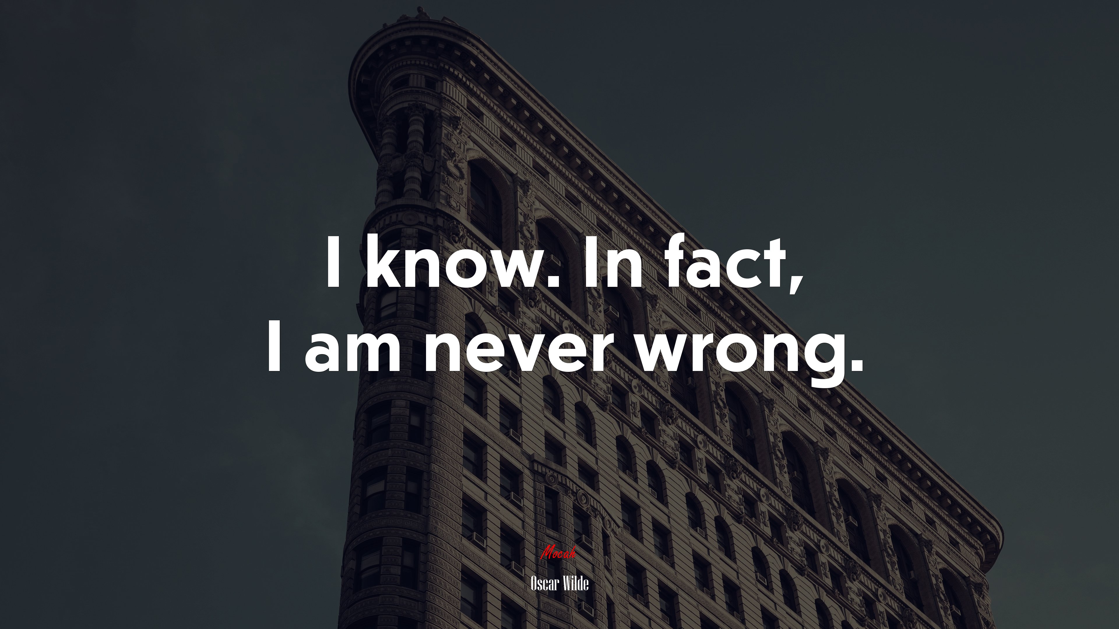 I know. In fact, I am never wrong. | Oscar Wilde quote HD Wallpaper