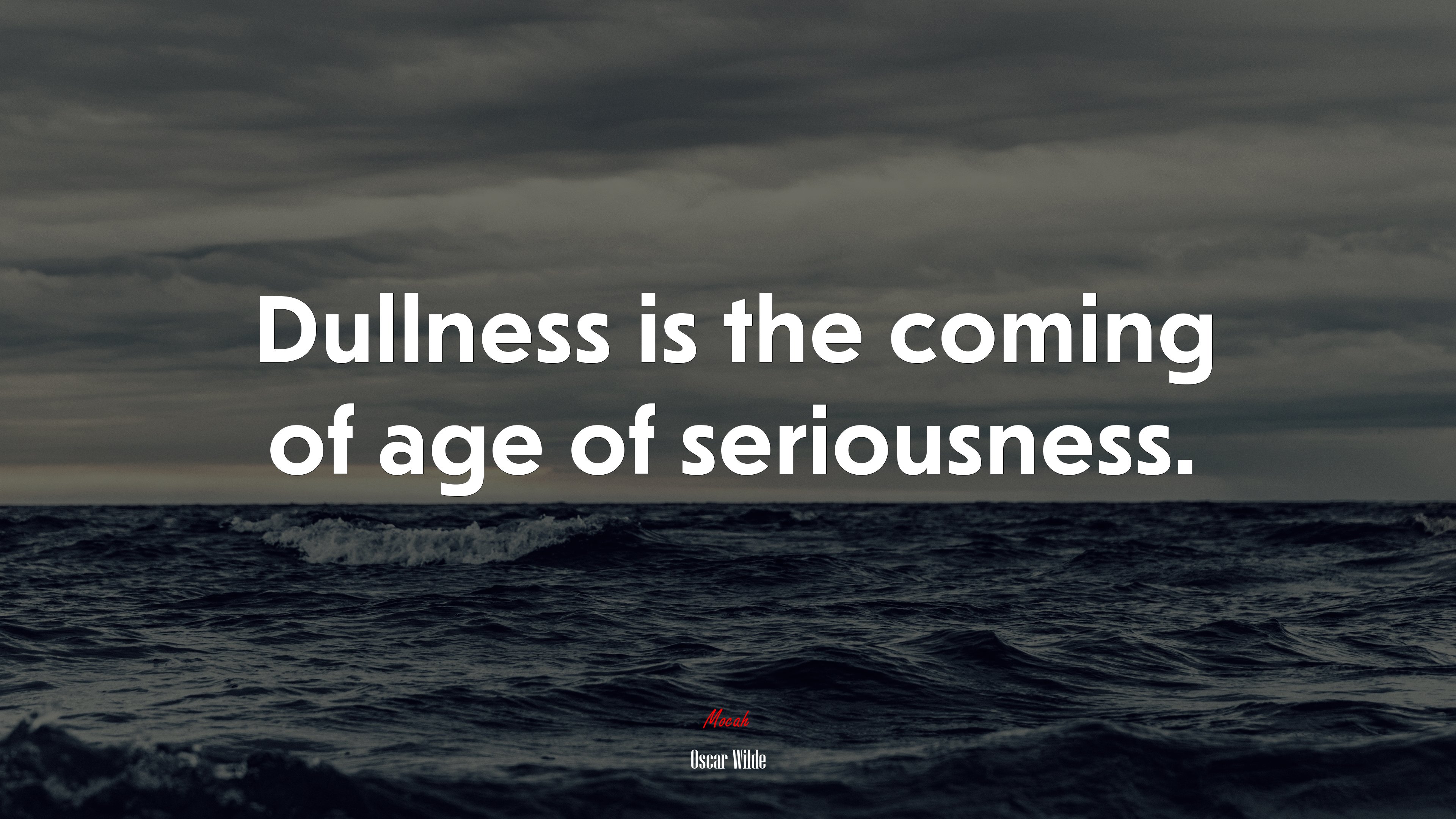 Dullness is the coming of age of seriousness. | Oscar Wilde quote HD Wallpaper