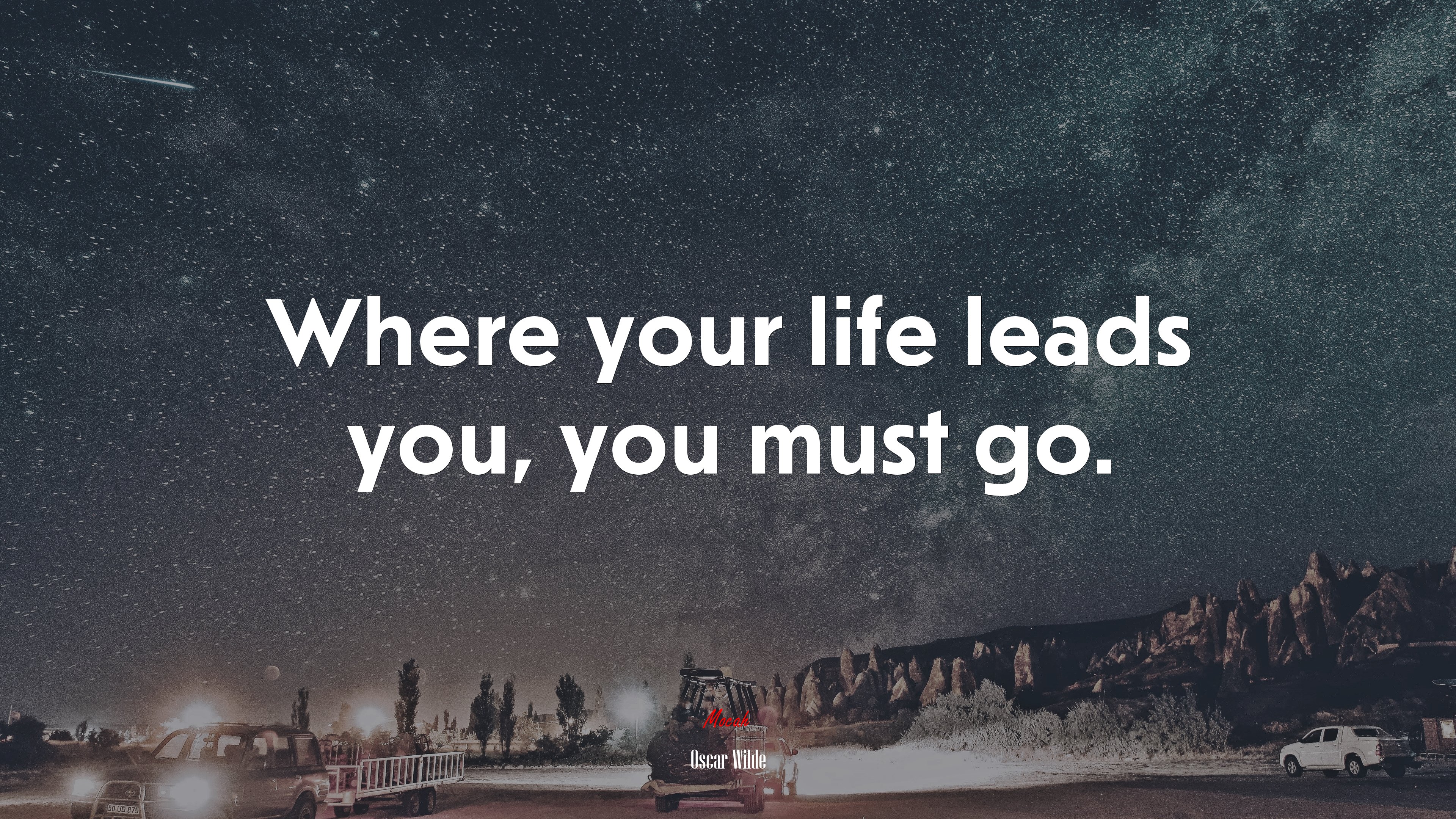 Where your life leads you, you must go. | Oscar Wilde quote HD Wallpaper