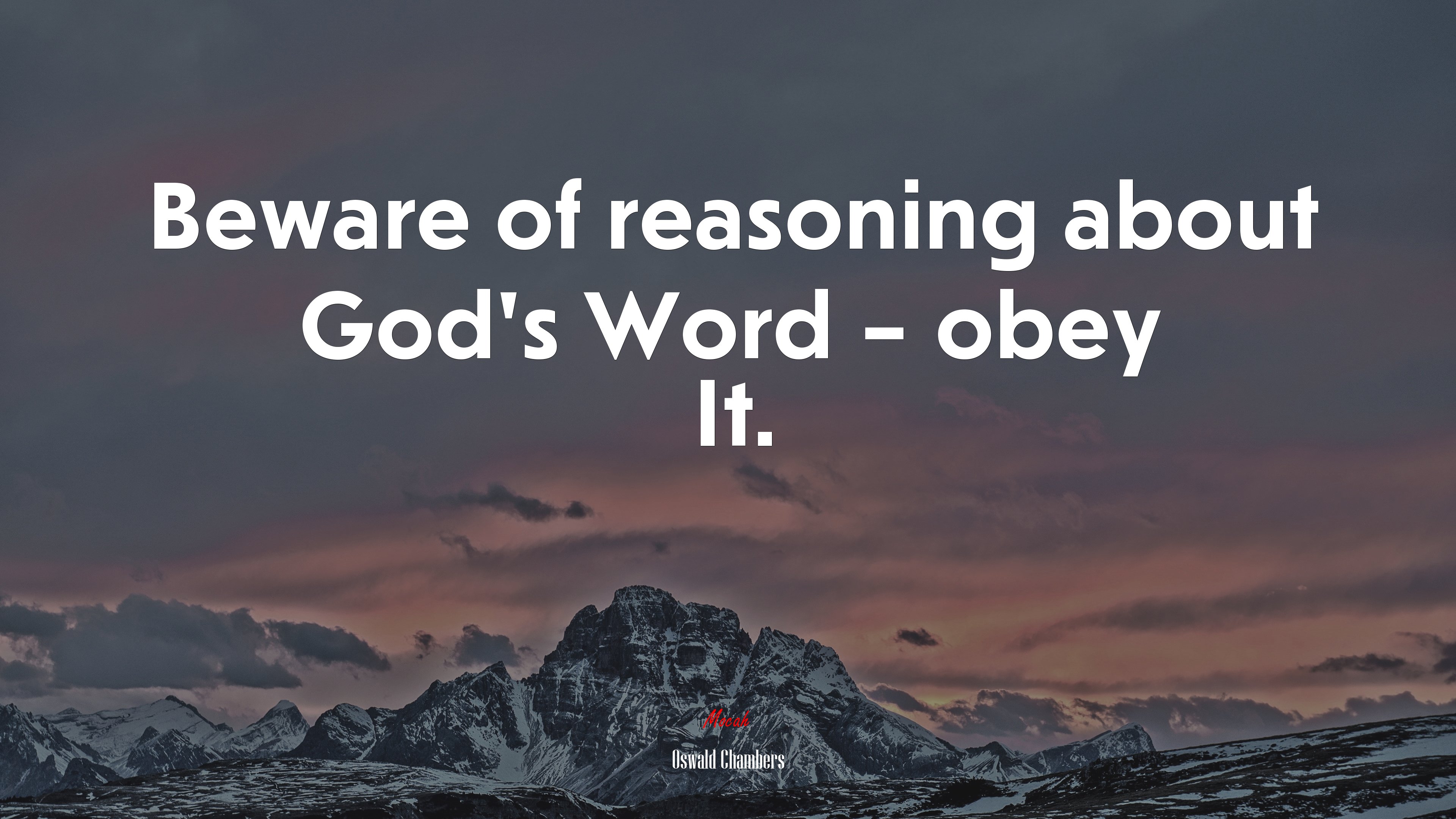 Beware of reasoning about God’s Word – obey It. | Oswald Chambers quote HD Wallpaper