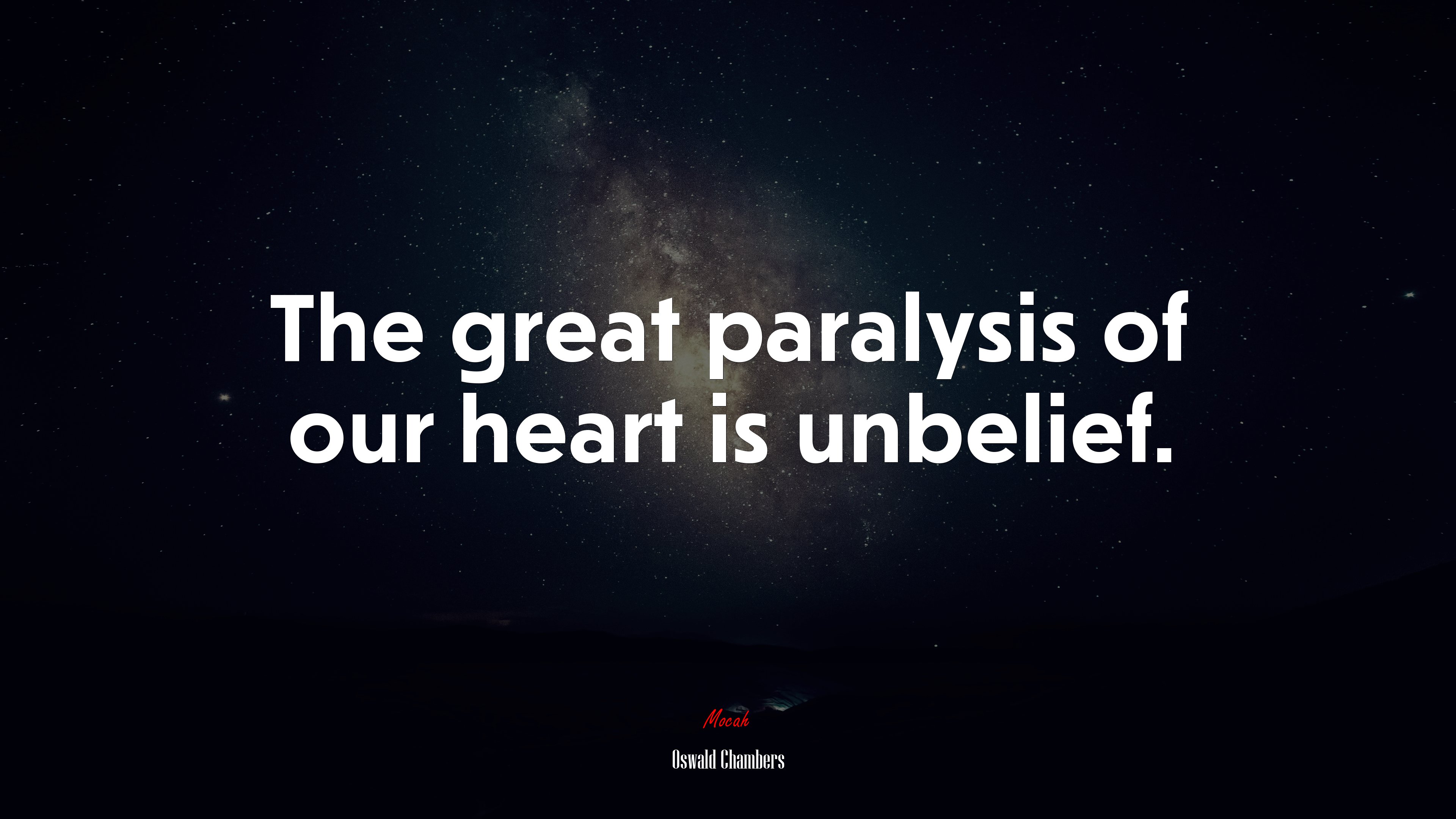 The great paralysis of our heart is unbelief. | Oswald Chambers quote HD Wallpaper