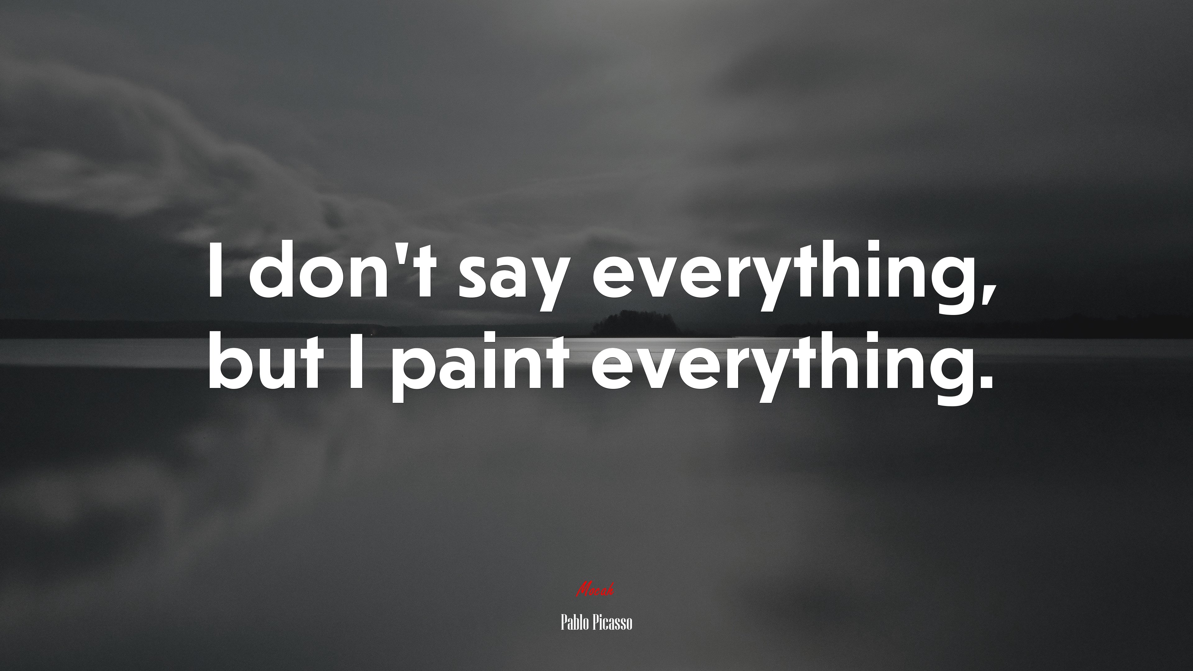 I don’t say everything, but I paint everything. | Pablo Picasso quote HD Wallpaper