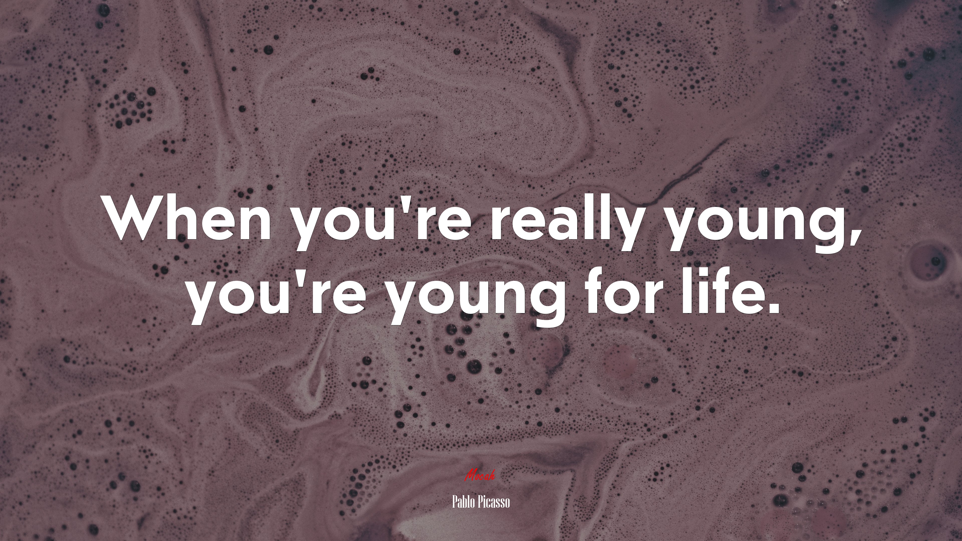 When you’re really young, you’re young for life. | Pablo Picasso quote HD Wallpaper