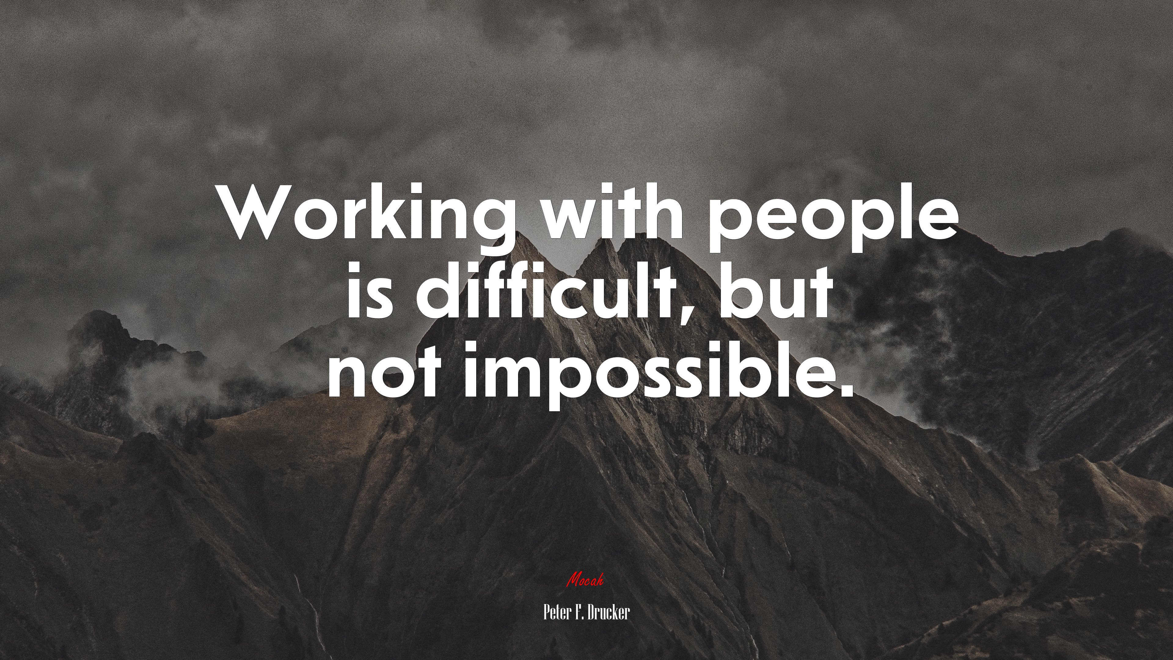 Working with people is difficult, but not impossible. | Peter F. Drucker quote HD Wallpaper