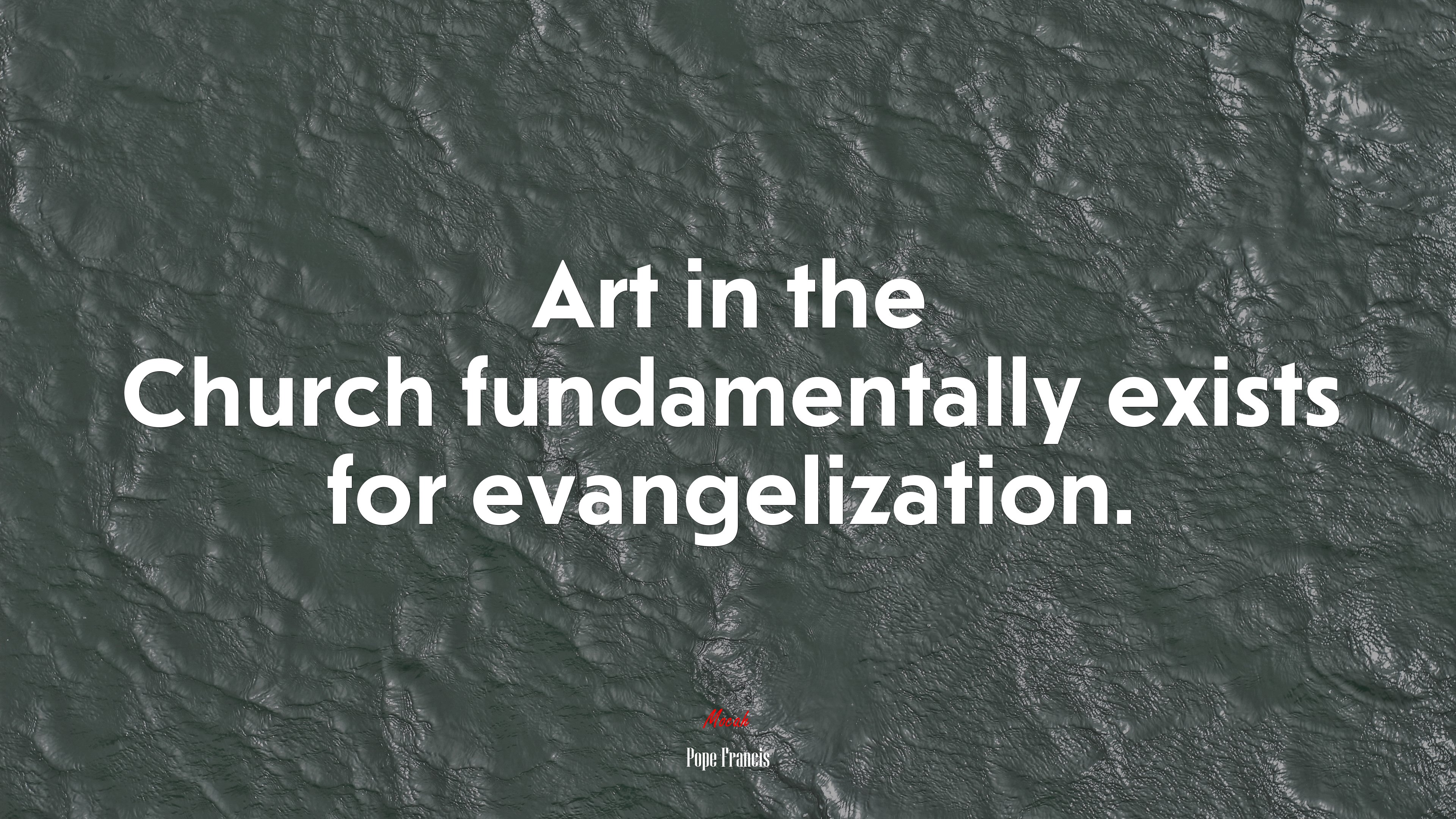Art in the Church fundamentally exists for evangelization. | Pope Francis quote HD Wallpaper