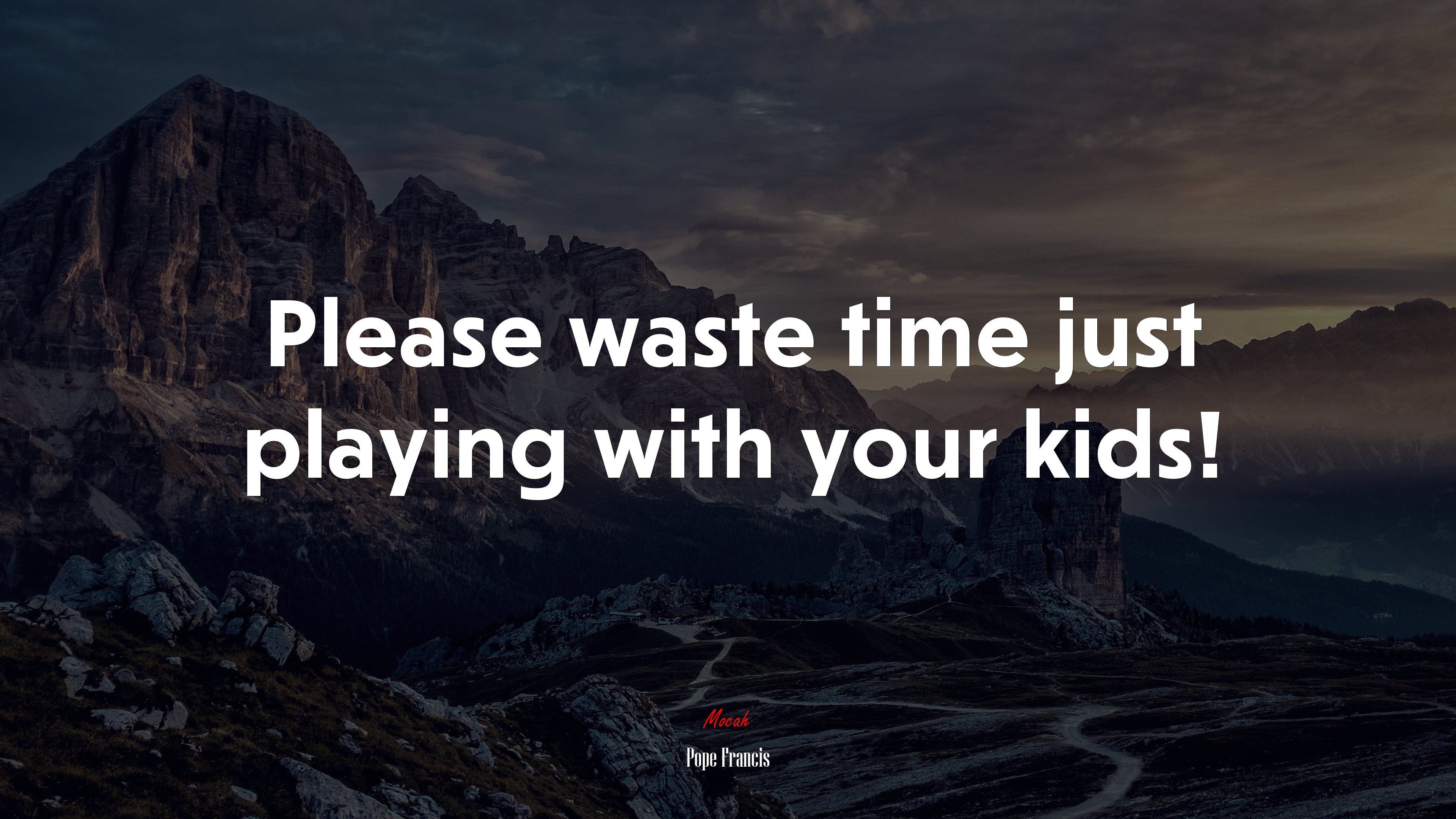 Please waste time just playing with your kids! | Pope Francis quote HD Wallpaper