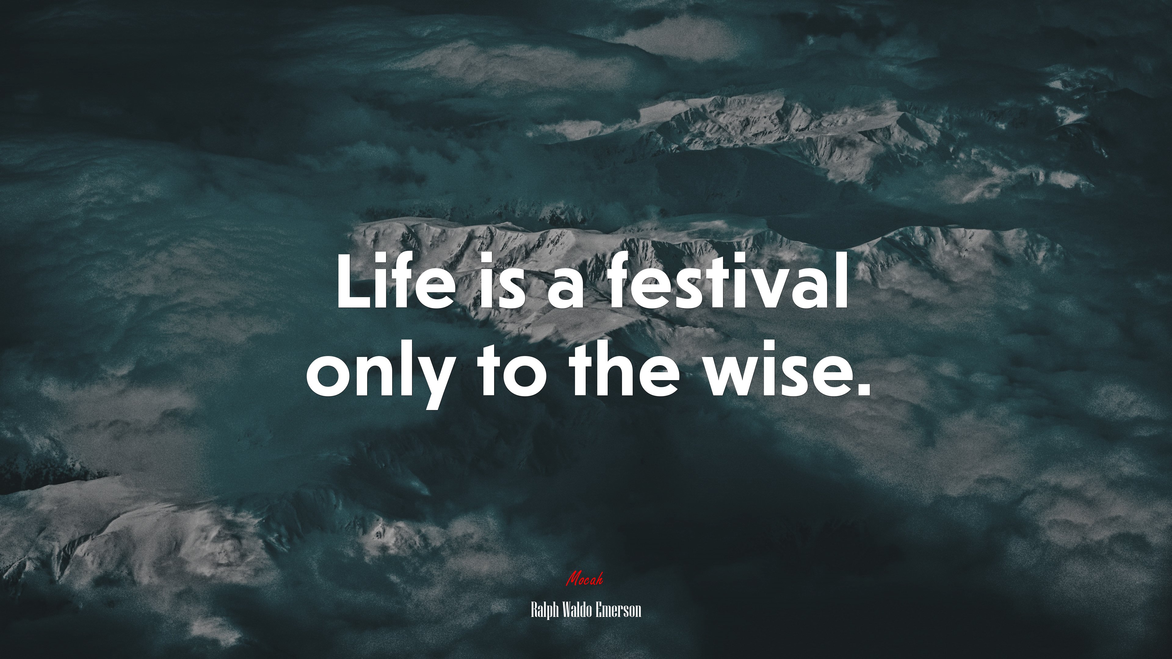 Life is a festival only to the wise. | Ralph Waldo Emerson quote HD Wallpaper