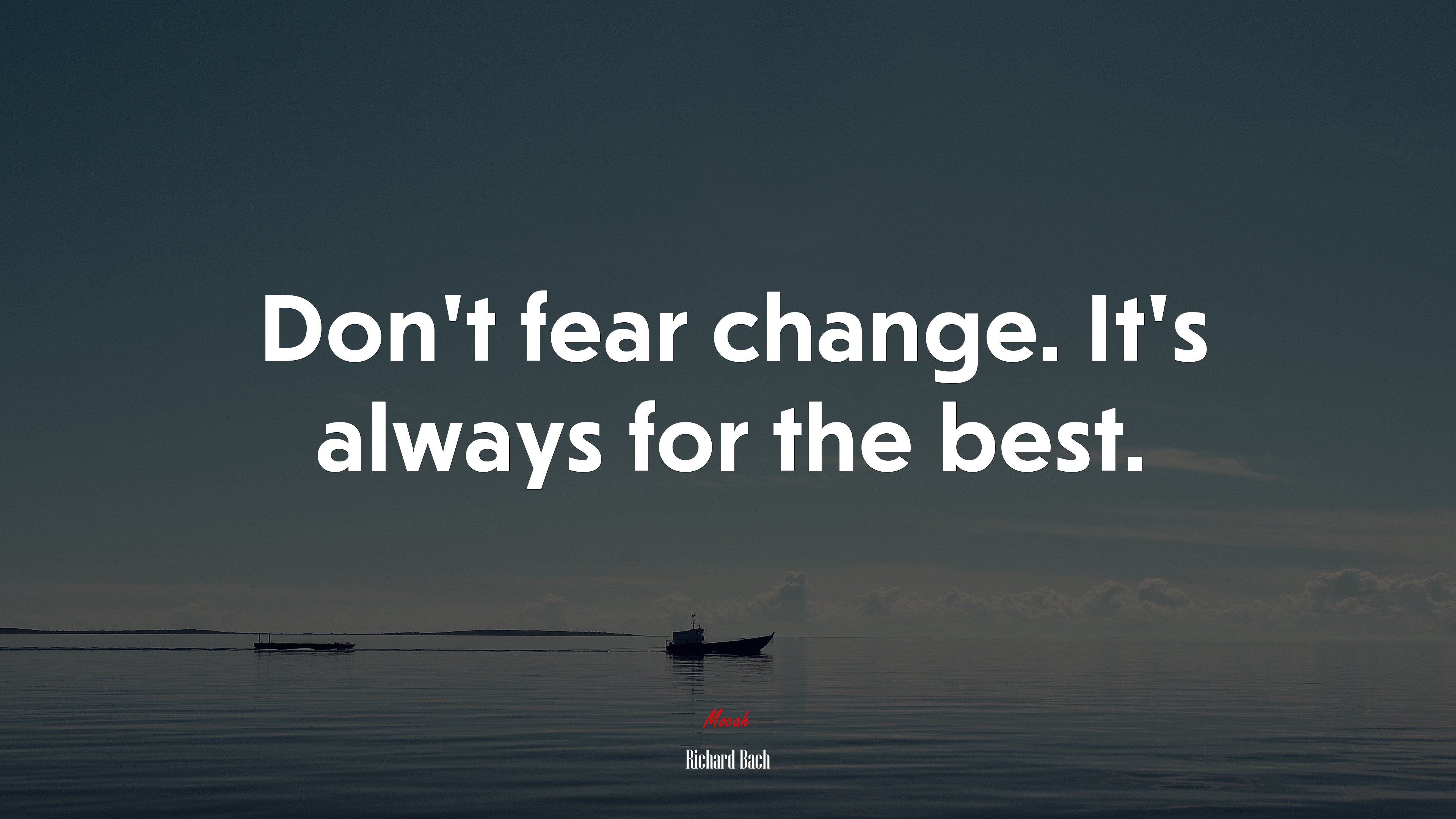 Don’t fear change. It’s always for the best. | Richard Bach quote HD Wallpaper