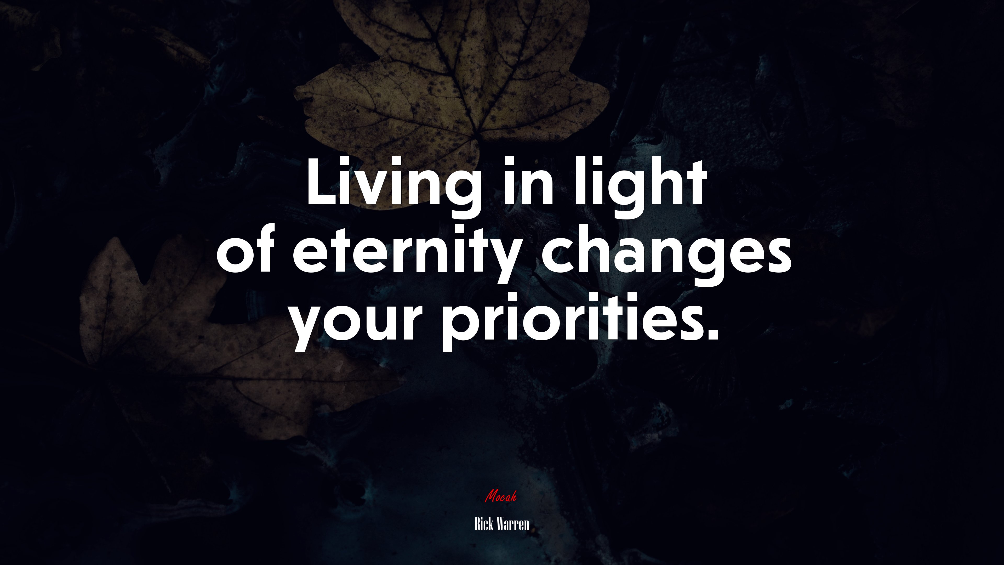 Living in light of eternity changes your priorities. | Rick Warren quote HD Wallpaper