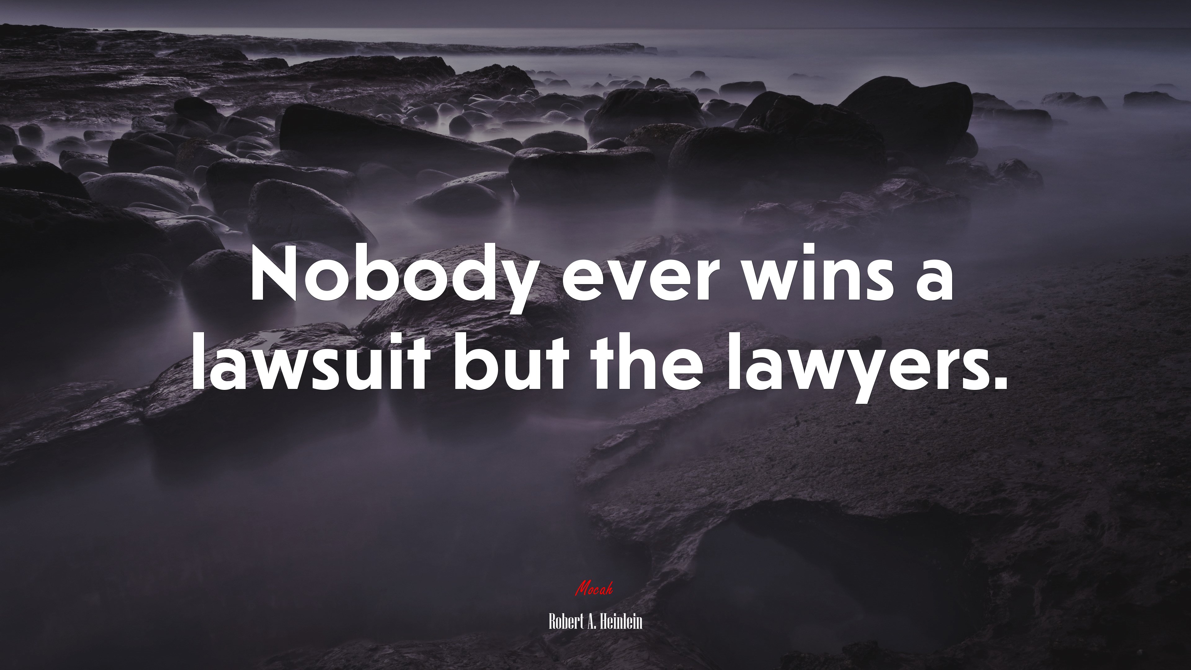 Nobody ever wins a lawsuit but the lawyers. | Robert A. Heinlein quote HD Wallpaper