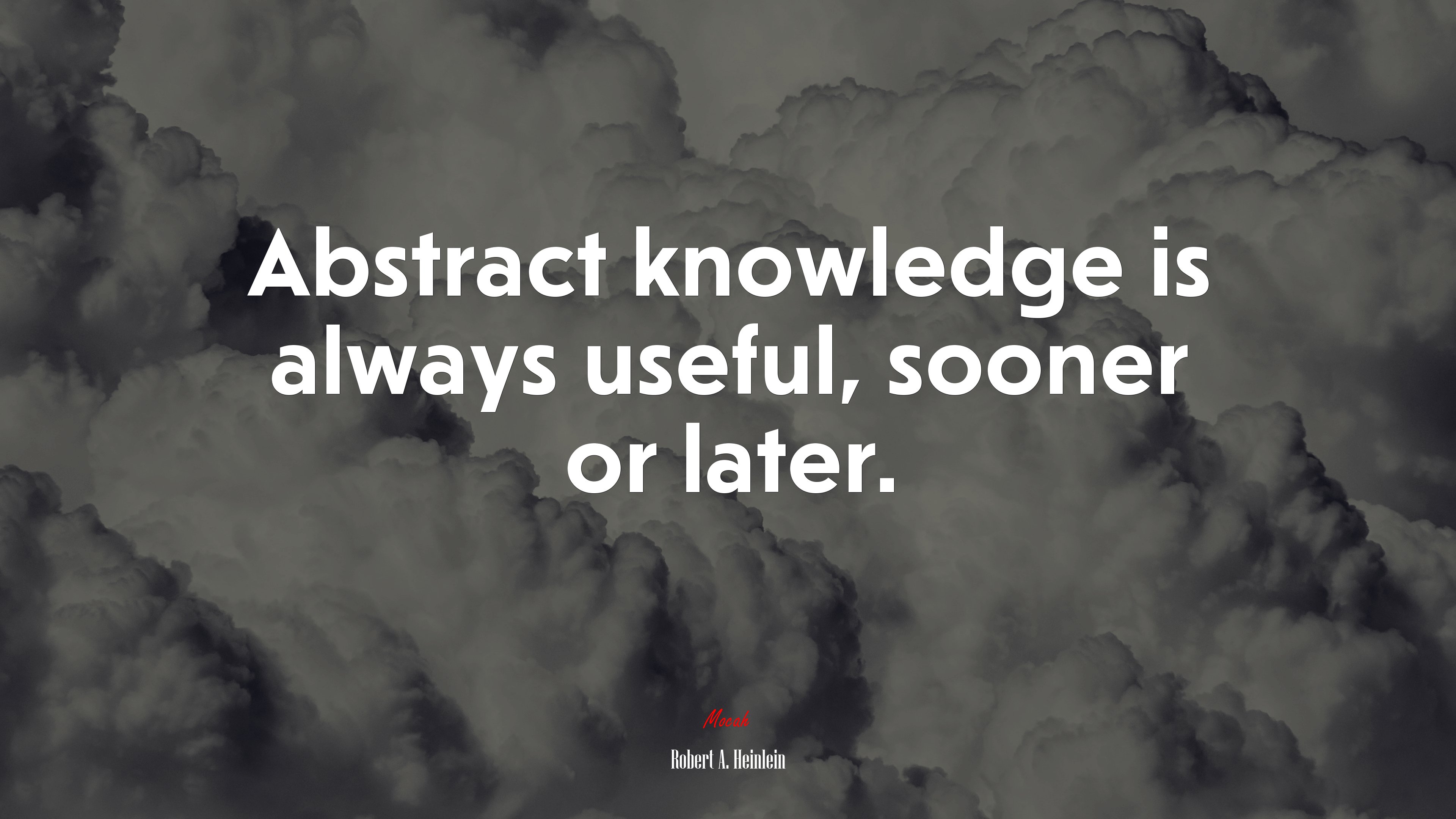 Abstract knowledge is always useful, sooner or later. | Robert A. Heinlein quote HD Wallpaper