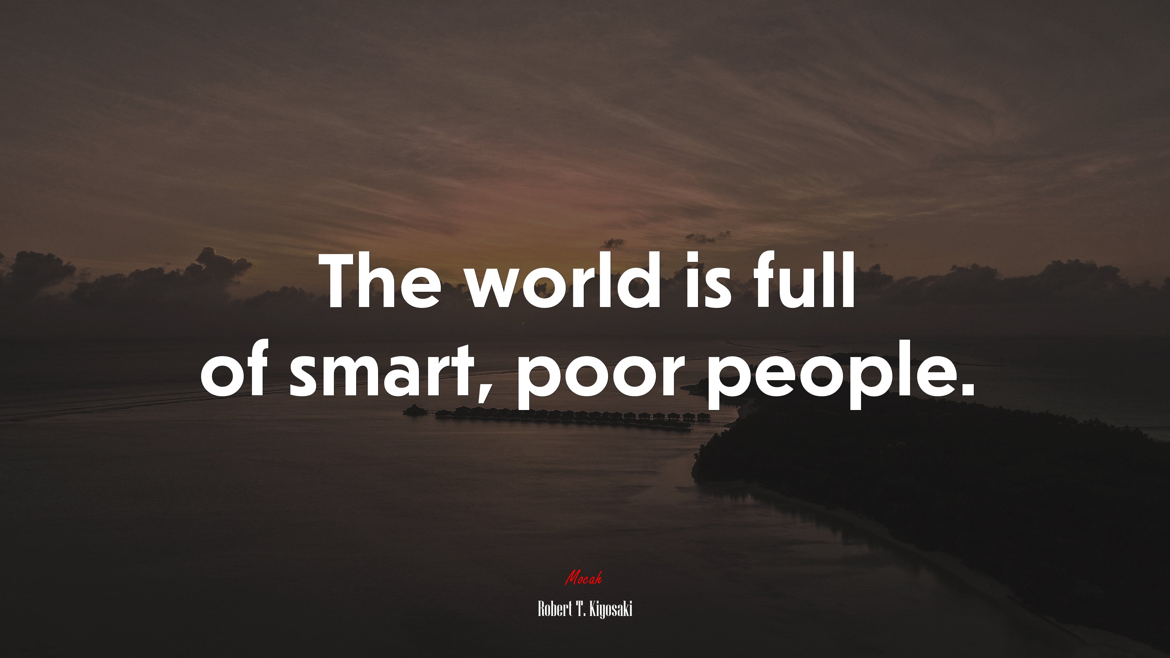 The world is full of smart, poor people. | Robert T. Kiyosaki quote HD Wallpaper
